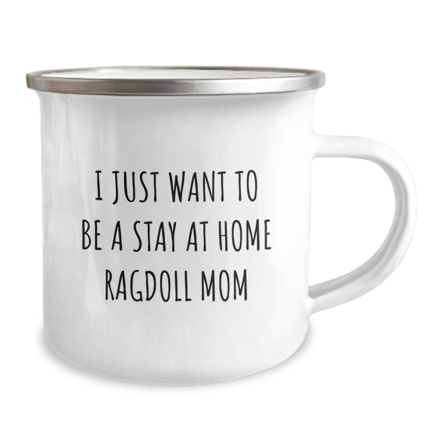 Ragdoll Cat Mom Gifts for Graduation, 'I Just Want To Be A Stay At Home Ragdoll Mom' Enamel Camping Mug, Gifts from Family, Friends, or Coworkers, Perfect for Men, Women, and Family - Image 2