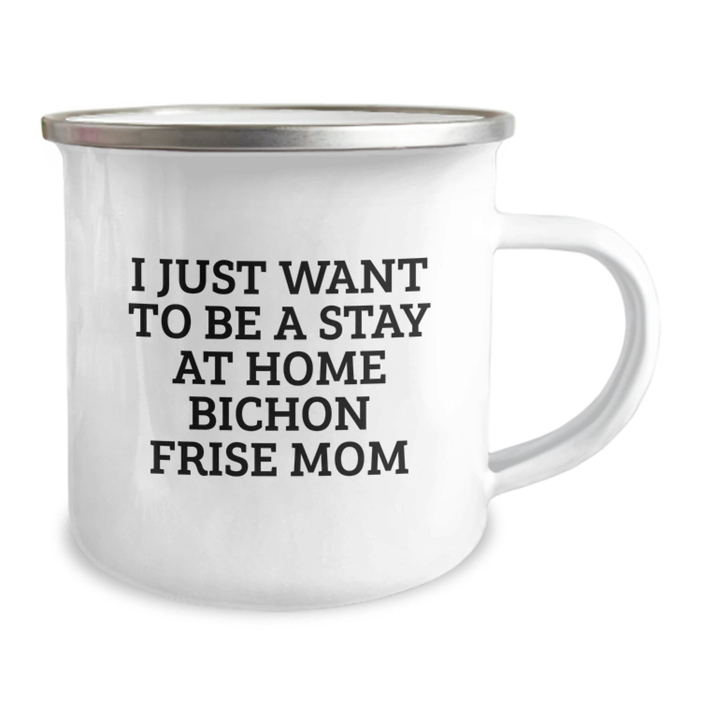 Funny Bichon Frise Dog Mom Gifts from Friends for Birthday Unique Gifts - 'I Just Want To Be A Stay At Home Bichon Frise Mom' Camping Mug, 12 oz Stainless Steel - Image 2