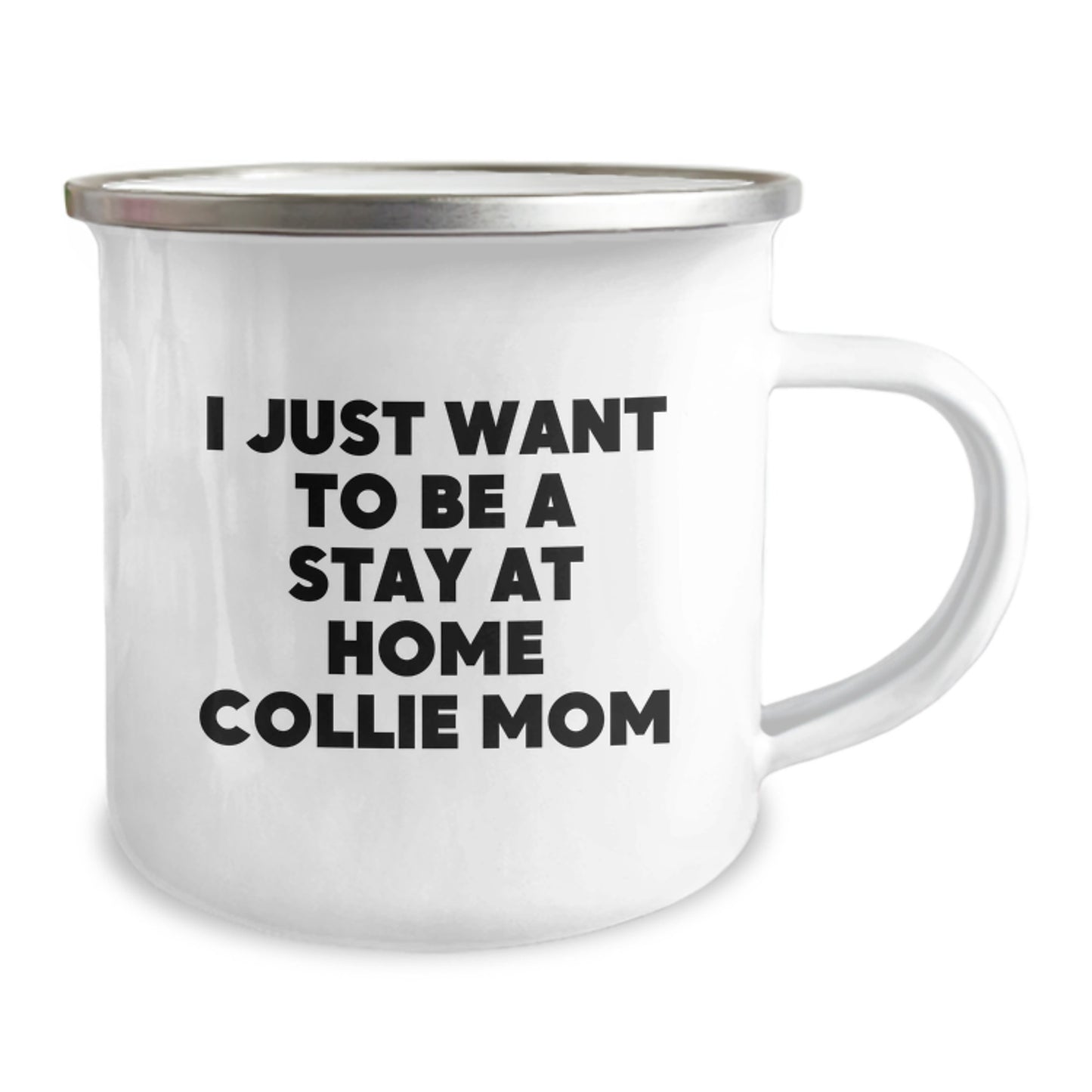 Funny Collie Dog Mom Gifts from Men to Women on Valentine's Unique Gifts, Collie Dog Camping Mug, 'I Just Want To Be A Stay At Home Collie Mom' Coffee Mug - Image 2