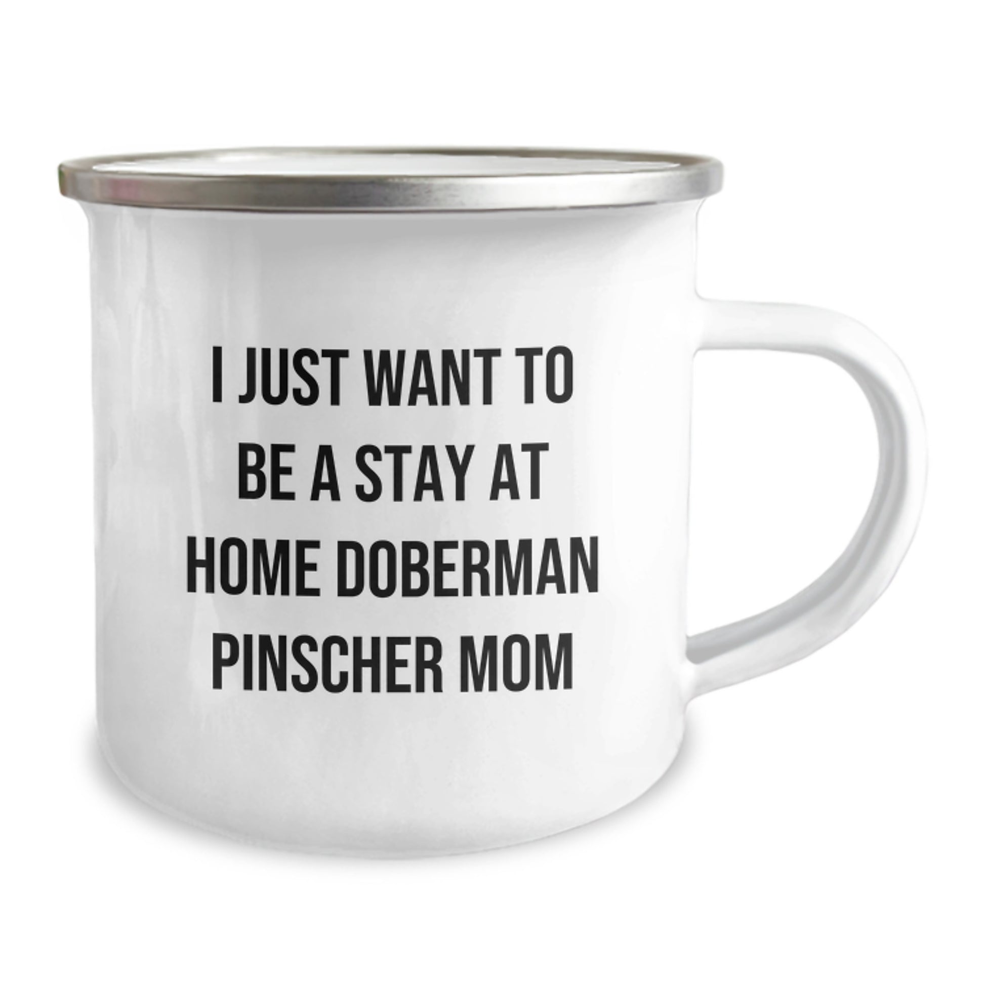 Funny Doberman Pinscher Dog Mom Gifts for Her - Camping Mug, 'I Just Want To Be A Stay At Home Doberman Pinscher Mom', Gifts from Friends, Family, or Coworkers, Birthday Unique Gifts for Her - Image 2