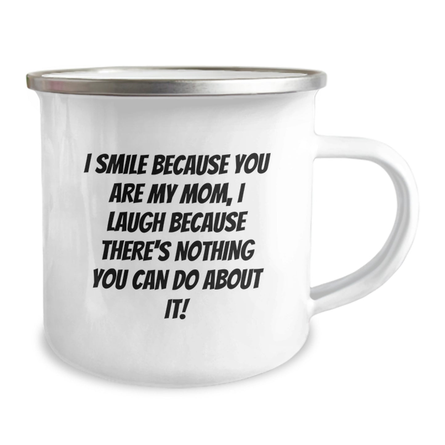 Funny Mom Gifts from Dad - I Smile Because You Are My Mom, I Laugh Because, Graduation Unique Gifts for Mom Camping Mug - Image 2