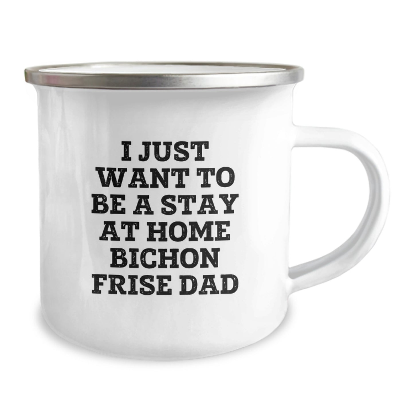 Bichon Frise Dog Dad Camping Mug, Funny Gifts from Men to Friends, Unique Birthday Unique Gifts for Bichon Frise Dog Lovers, I Just Want To Be A Stay At Home Bichon Frise Dad - Image 2