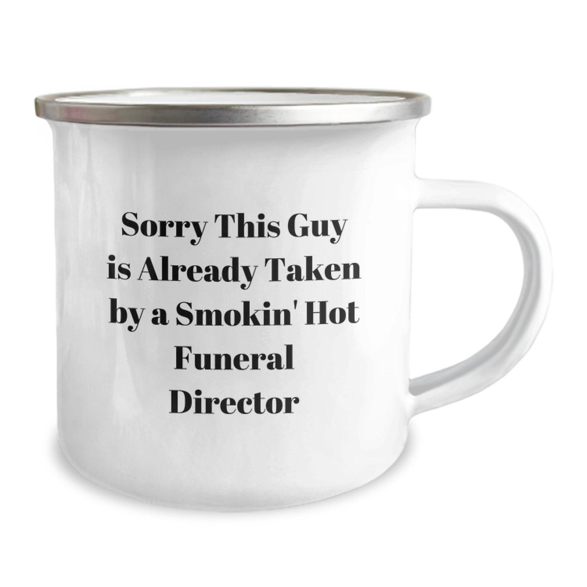 Funny Funeral Director Gifts from Friends to Men - Sorry This Guy Is Already Taken By A Smokin' Hot Funeral Director Camping Mug, Graduation Unique Gifts - Image 2