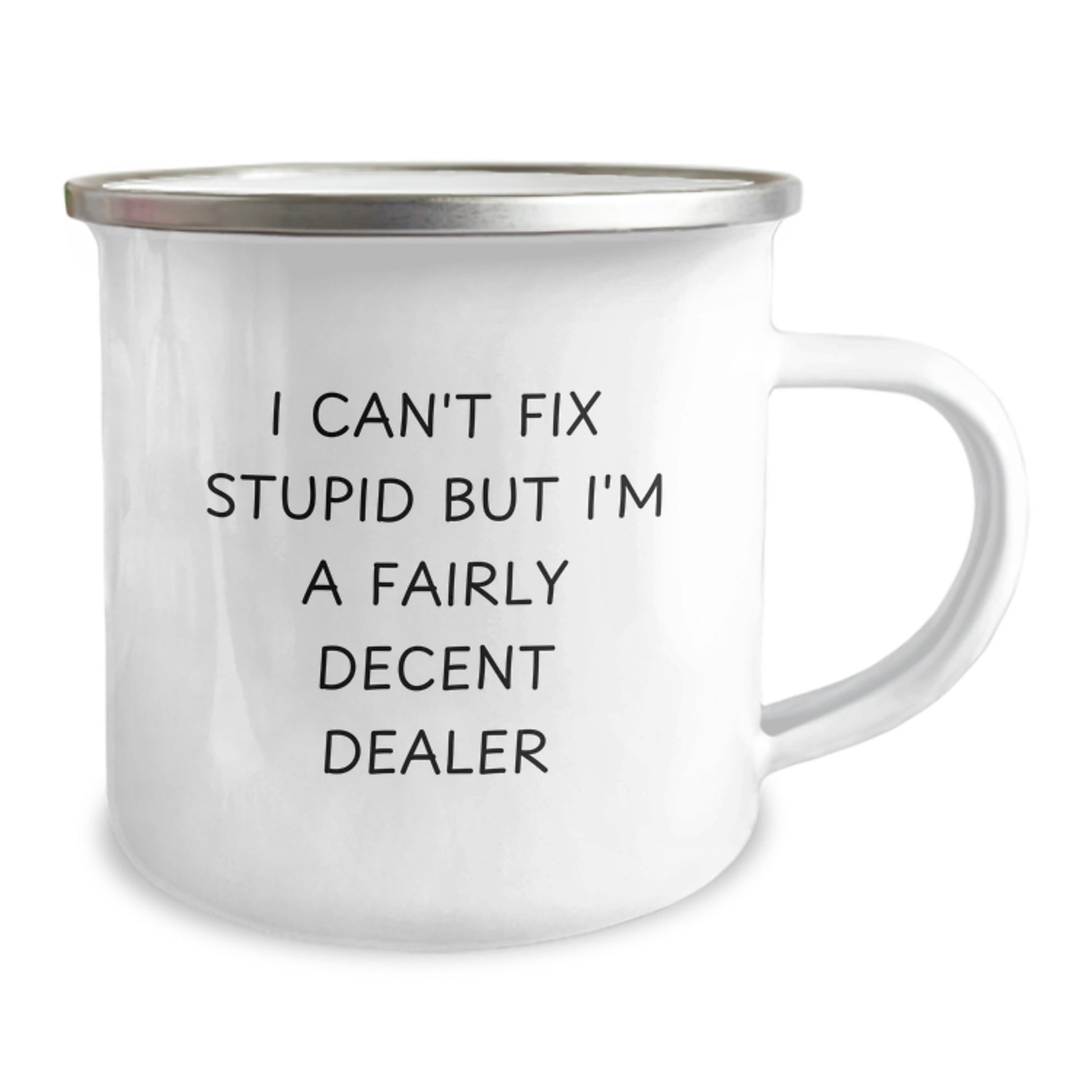 Funny Dealer Gifts from Friends - Birthday Unique Presents for the Decent Dealer - Camping Mug with I Can't Fix Stupid Quote - Image 2