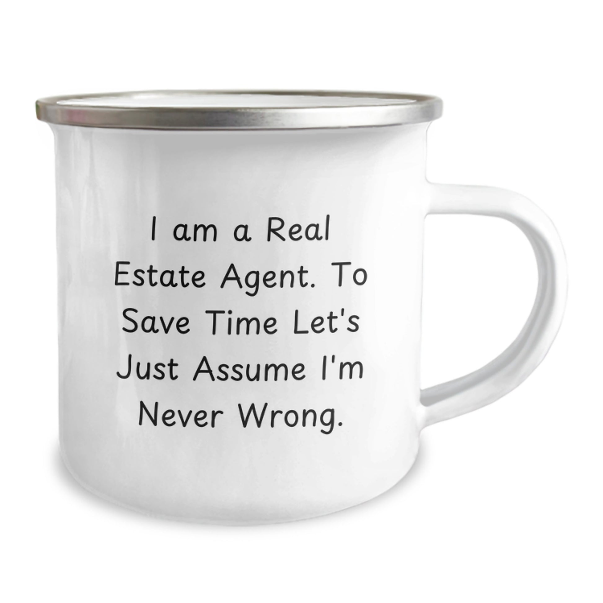 Funny Real Estate Agent Gifts from Men to Birthday Real Estate Agent - 'I Am A Real Estate Agent. To Save Time Let's Just Assume I'm Never Wrong.' Quote on a Camping Mug - Image 2