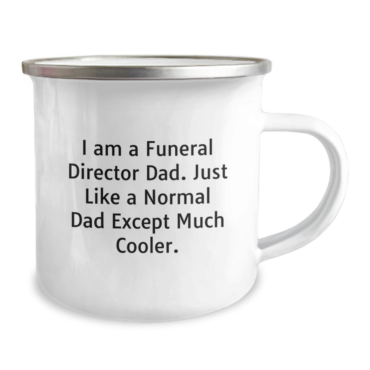 Funny Gifts for Funeral Director Dad - Birthday Unique Mugs from Friend to Husband - Camping Enamel Mug with Quote 'I Am A Funeral Director Dad. Just Like A Normal Dad Except Much Cooler.' - Image 2