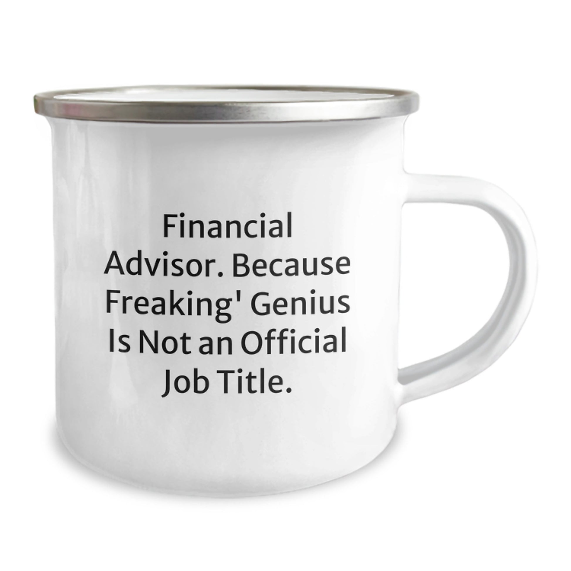 Funny Financial Advisor Gifts for Women - Mother's Day Unique Gifts from Family - 'Financial Advisor. Because Freaking' genius Is Not An Official Job Title.' Camping Mug - Image 2