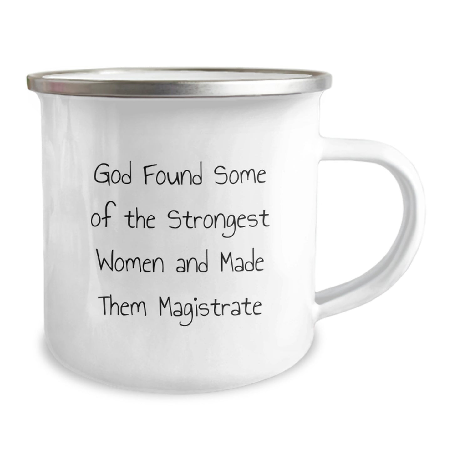 Funny Magistrate Gifts for Women Friends Family - 'God Found Some Of The Strongest Women And Made Them Magistrate' Camping Mug - Image 2