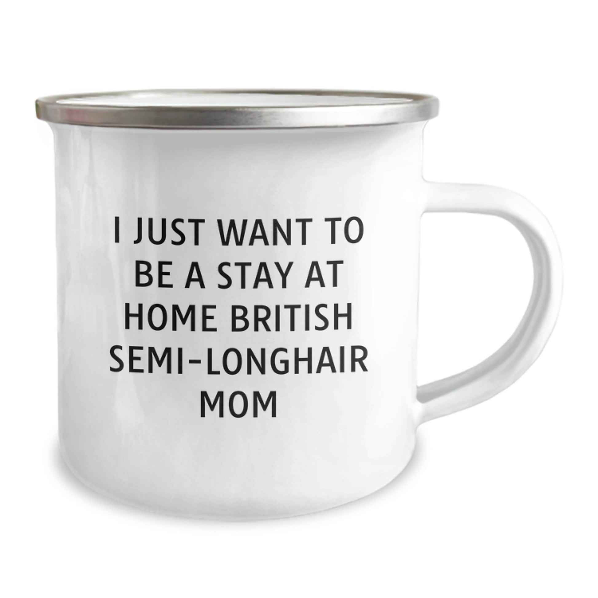 British Semi-Longhair Cat Mom's Funny Camping Mug, Gifts from Friends, Birthday Unique Gifts for British Semi-Longhair Cat Enthusiasts, 'I Just Want To Be A Stay At Home British Semi-longhair Mom' - Image 2