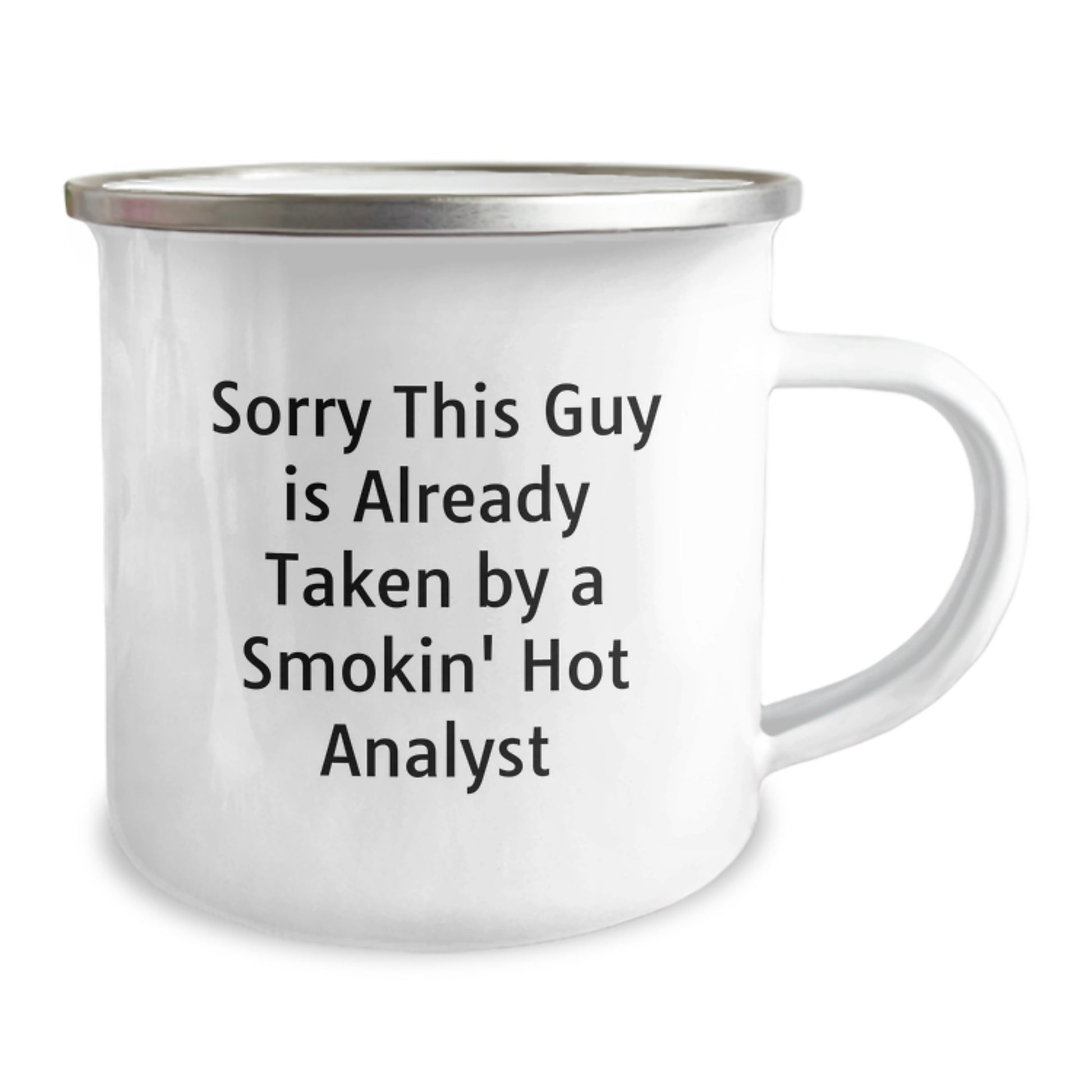 Funny Analyst Gifts for Him, Perfect Christmas Unique Gifts from Friends, 12 oz Stainless Steel Camping Mug with Enamel Finish - Sorry 'This Guy Is Already Taken By A Smokin' Hot Analyst' - Image 2