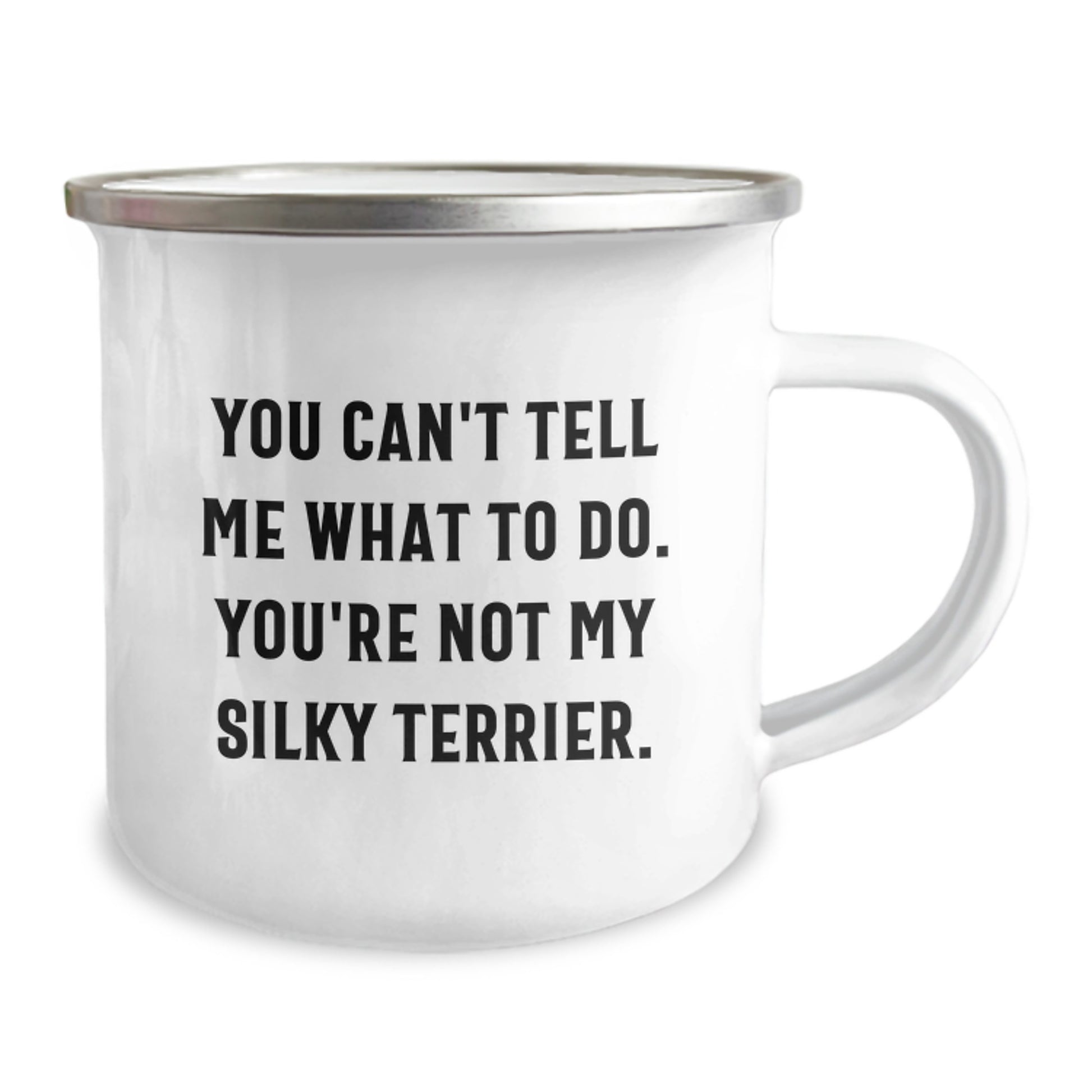 Funny Silky Terrier Dog Gifts for Men, Friends, and Family on Birthday - You Can't Tell Me What To Do. You're Not My Silky Terrier. Camping Mug - Image 2