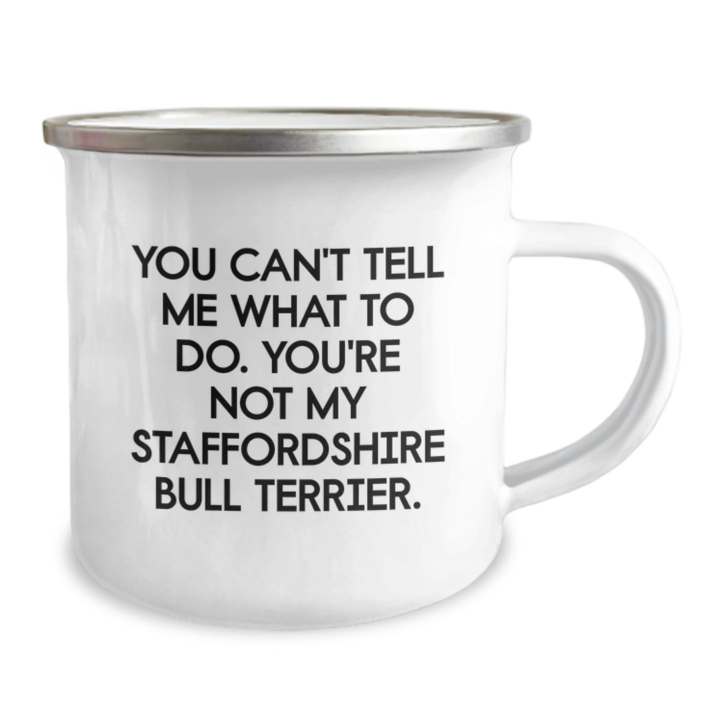 Funny Staffordshire Bull Terrier Dog Birthday Unique Gifts from Mom to Daughter - You Can't Tell Me What To Do. You're Not My Staffordshire Bull Terrier. Camping Mug - Image 2