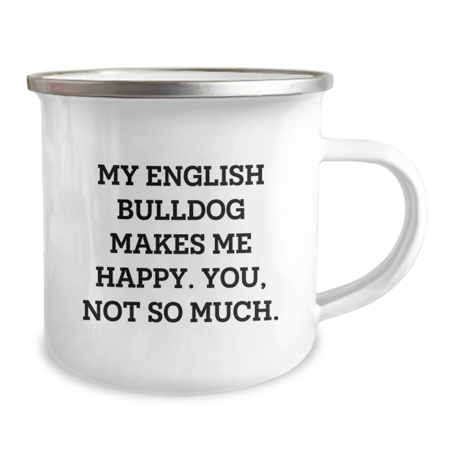 English Bulldog Lovers Funny Camping Mug, Valentine's Unique Gifts for Men, Friends, Family, English Bulldog Enthusiasts, Funny Quote 'My English Bulldog Makes Me Happy. You, Not So Much.' - Image 2