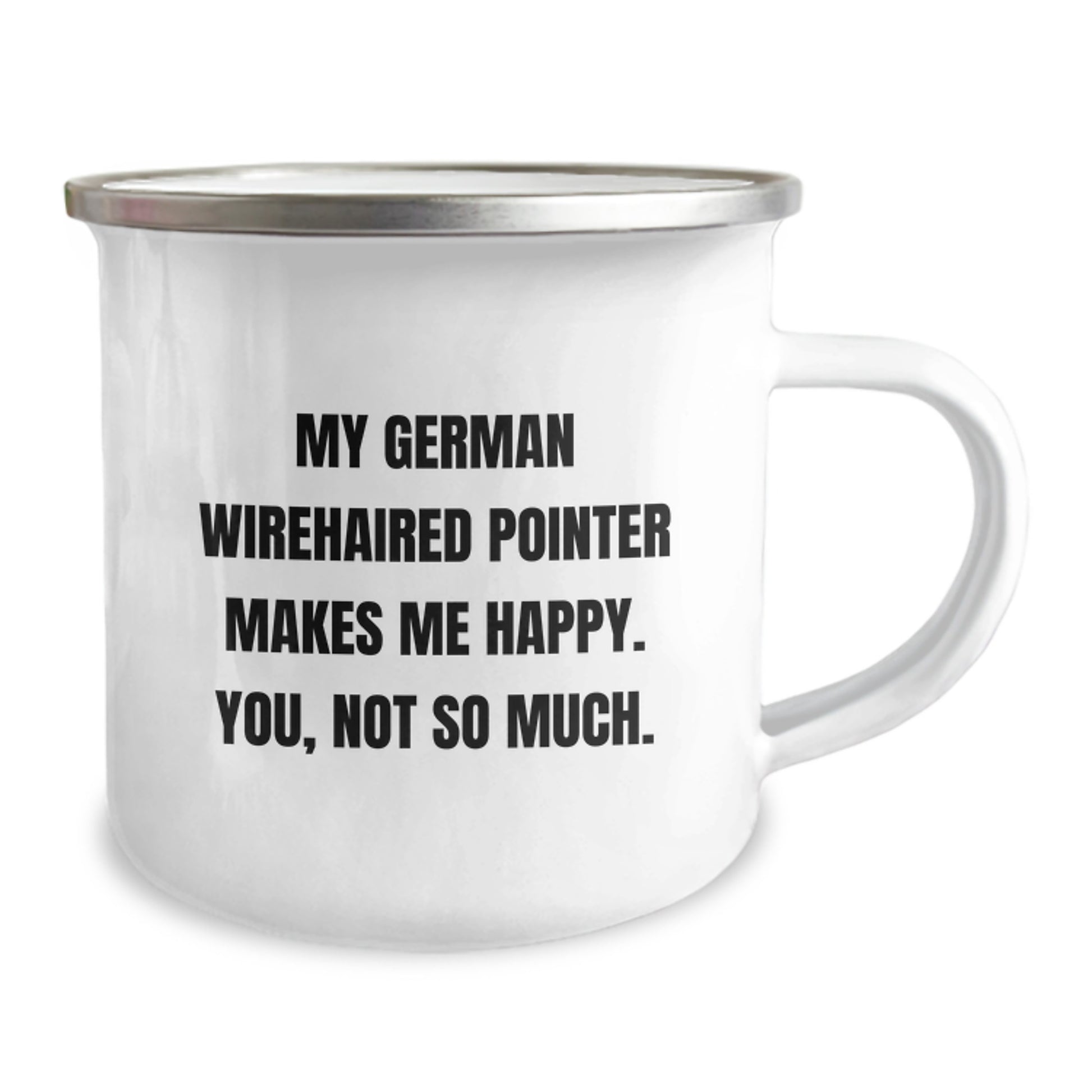 German Wirehaired Pointer Dog Camping Mug Gifts from Friends for Men and Women, 'My German Wirehaired Pointer Makes Me Happy. You, Not So Much.' Funny Birthday Present - Image 2