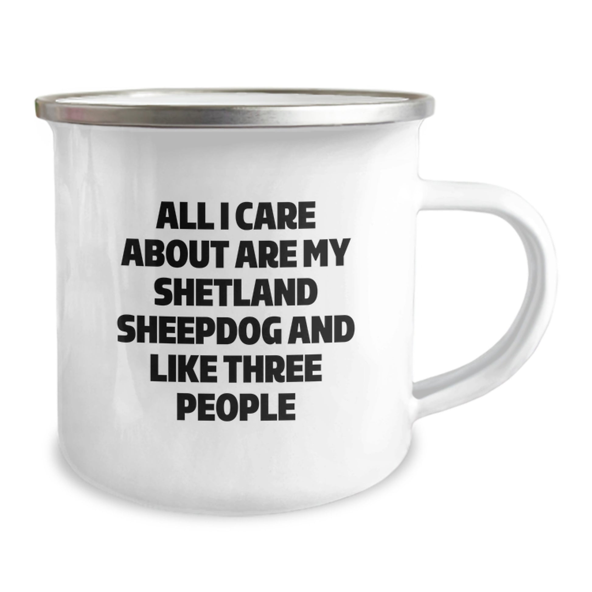 Funny Shetland Sheepdog Camping Mug Gifts from Friends for Birthday, 'All I Care About Are My Shetland Sheepdog And Like Three People', 12 oz Stainless Steel with Enamel Finish - Image 2