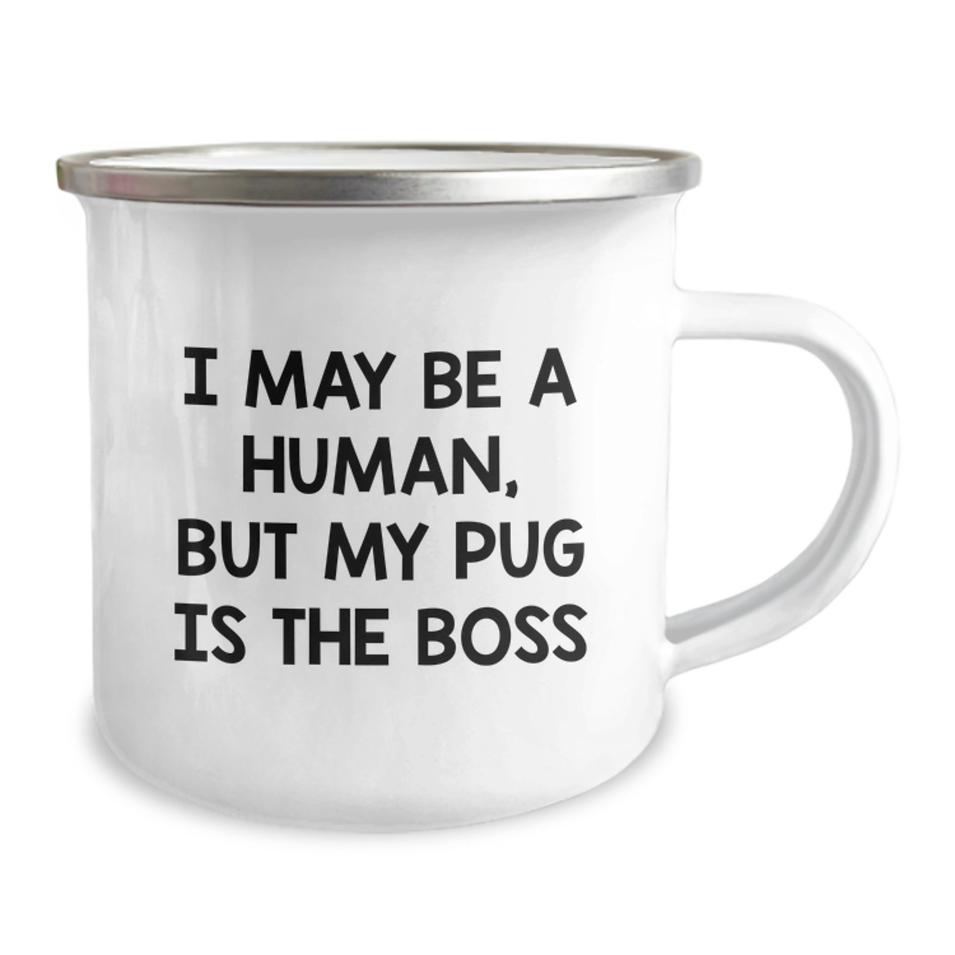 Pug Dog Camping Mug, Funny Quote 'I May Be A Human, But My Pug Is The Boss', Valentine's Unique Gifts from Friends - Image 2