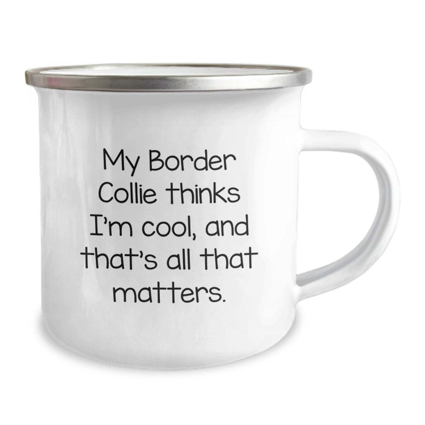 Funny Border Collie Dog Lover Gifts from Men for Women Valentine's Unique Camping Mugs - 'My Border Collie Thinks I'm Cool, And That's All That Matters.' - Image 2