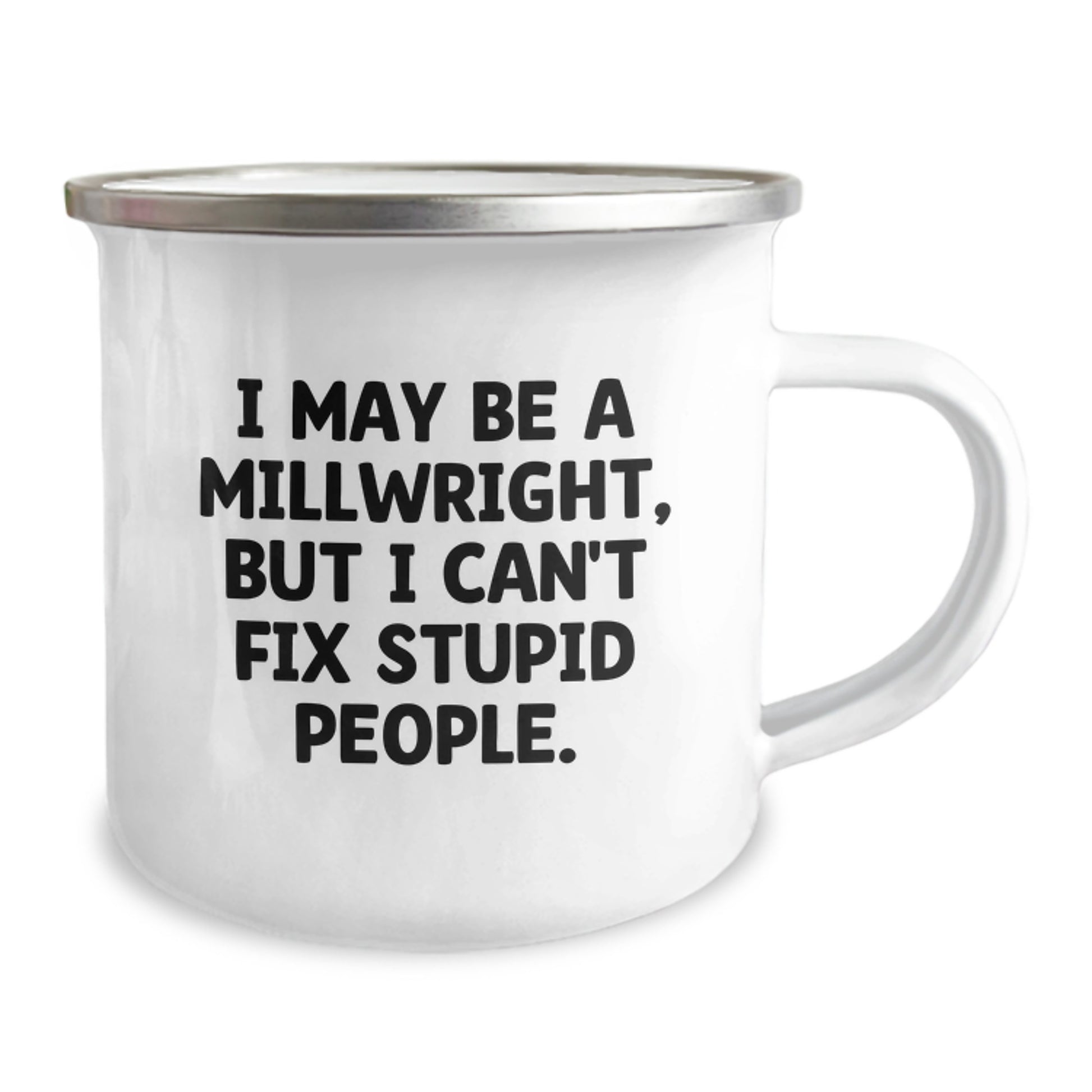 Funny Millwright Gifts from Friends and Family for a Millwright on Mother's Day - I May Be A Millwright But I Cant Fix Stupid People Camping Mug - Image 2