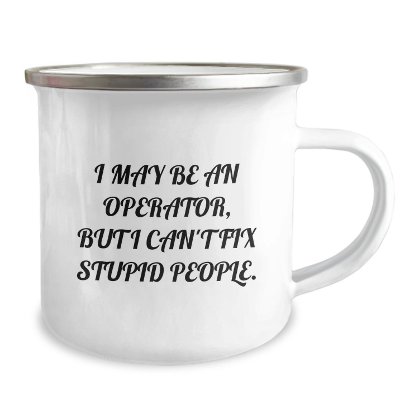 Funny Operator Gifts for Men and Women - Camping Mug I May Be An Operator But I Cant Fix Stupid People - Unique Mother's Day Unique Gifts from Family Friends Coworkers - Image 2