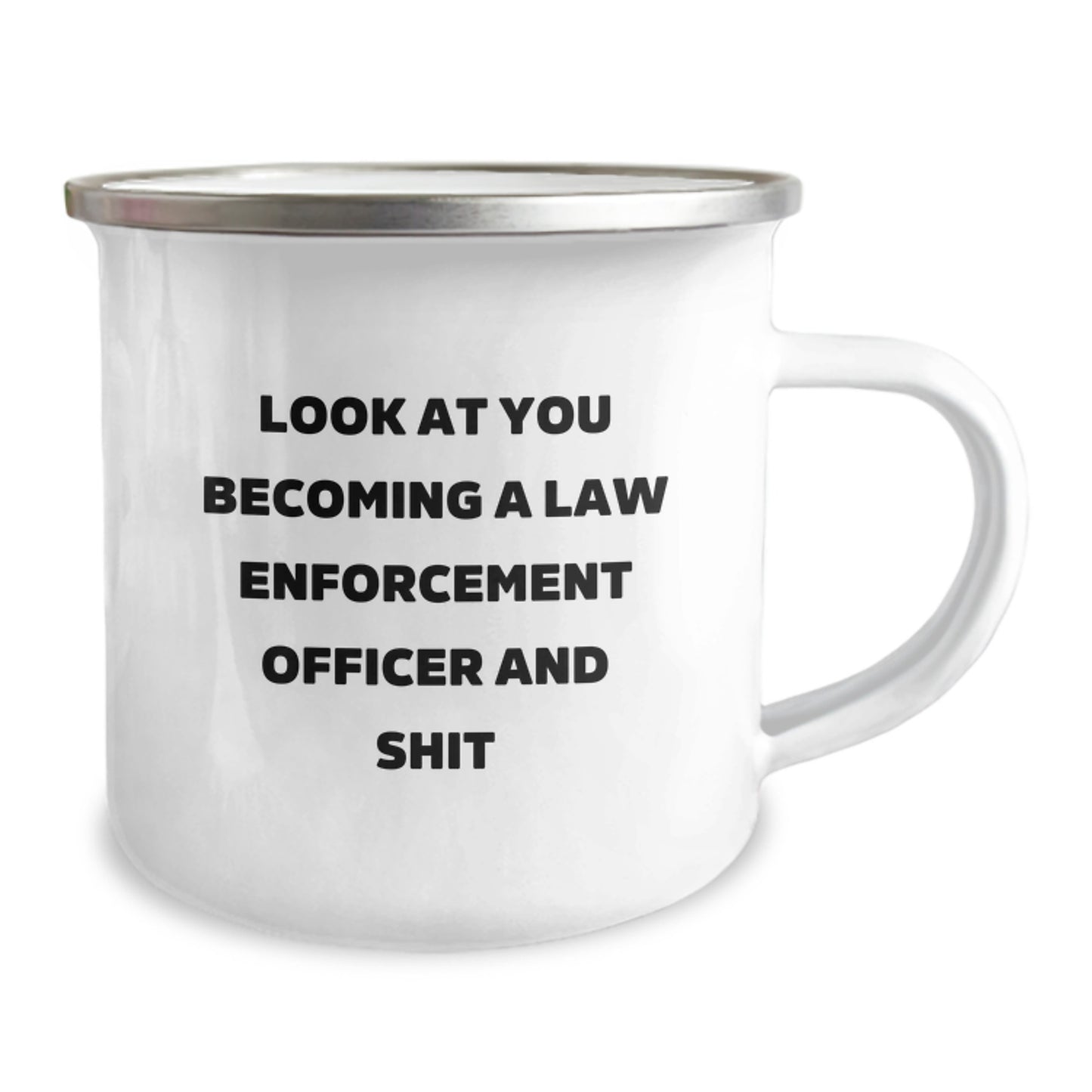 Funny Gifts for Law Enforcement Officer, Men Graduation Unique Mugs, Camping Mug with Look At You Becoming A Law Enforcement Officer And Shit - Image 2