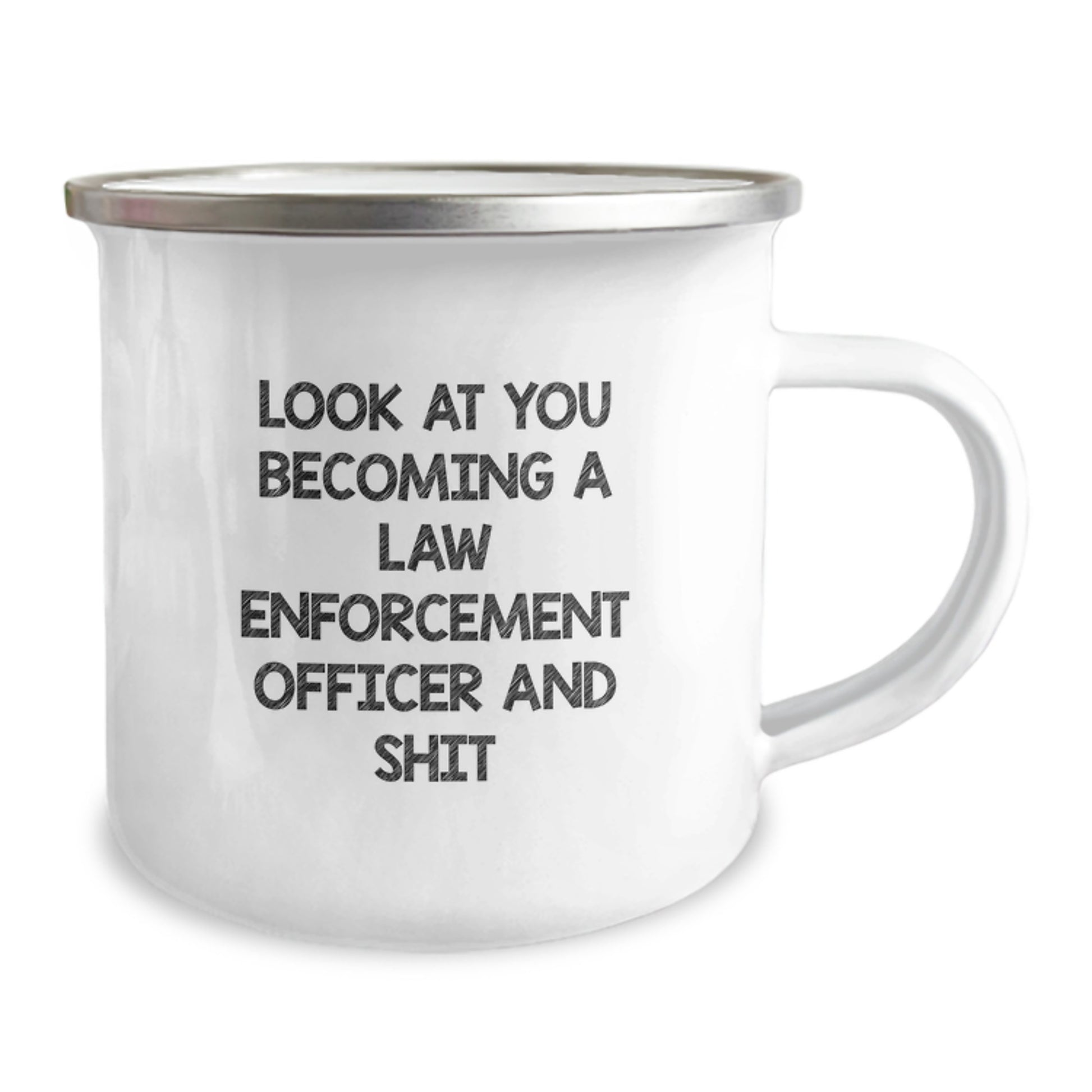 Funny Law Enforcement Officer Gifts from Friends and Family for Graduation Unique Camping Mug, 'Look At You Becoming A Law Enforcement Officer And Shit' - Image 2