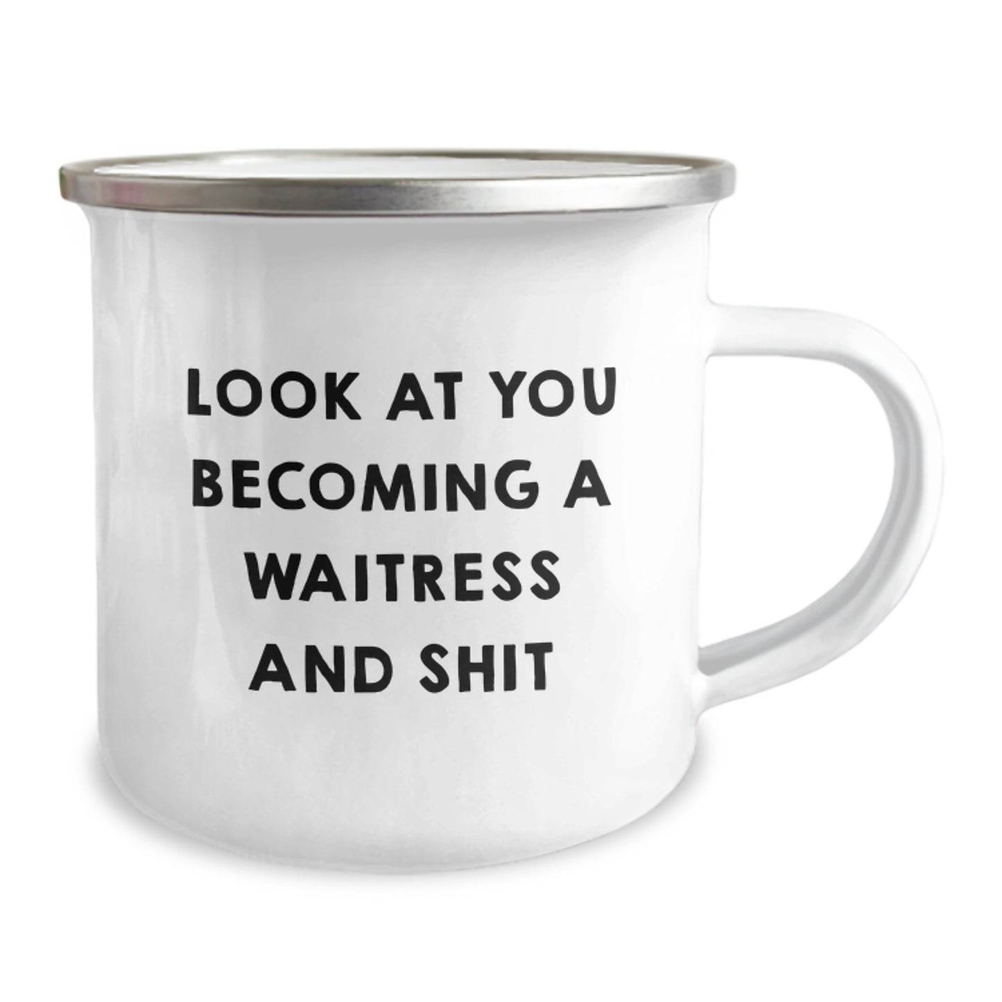 Funny Waitress Gifts for Graduation - Camping Mug from Friends - 'Look At You Becoming A Waitress And Shit' Quote - Image 2