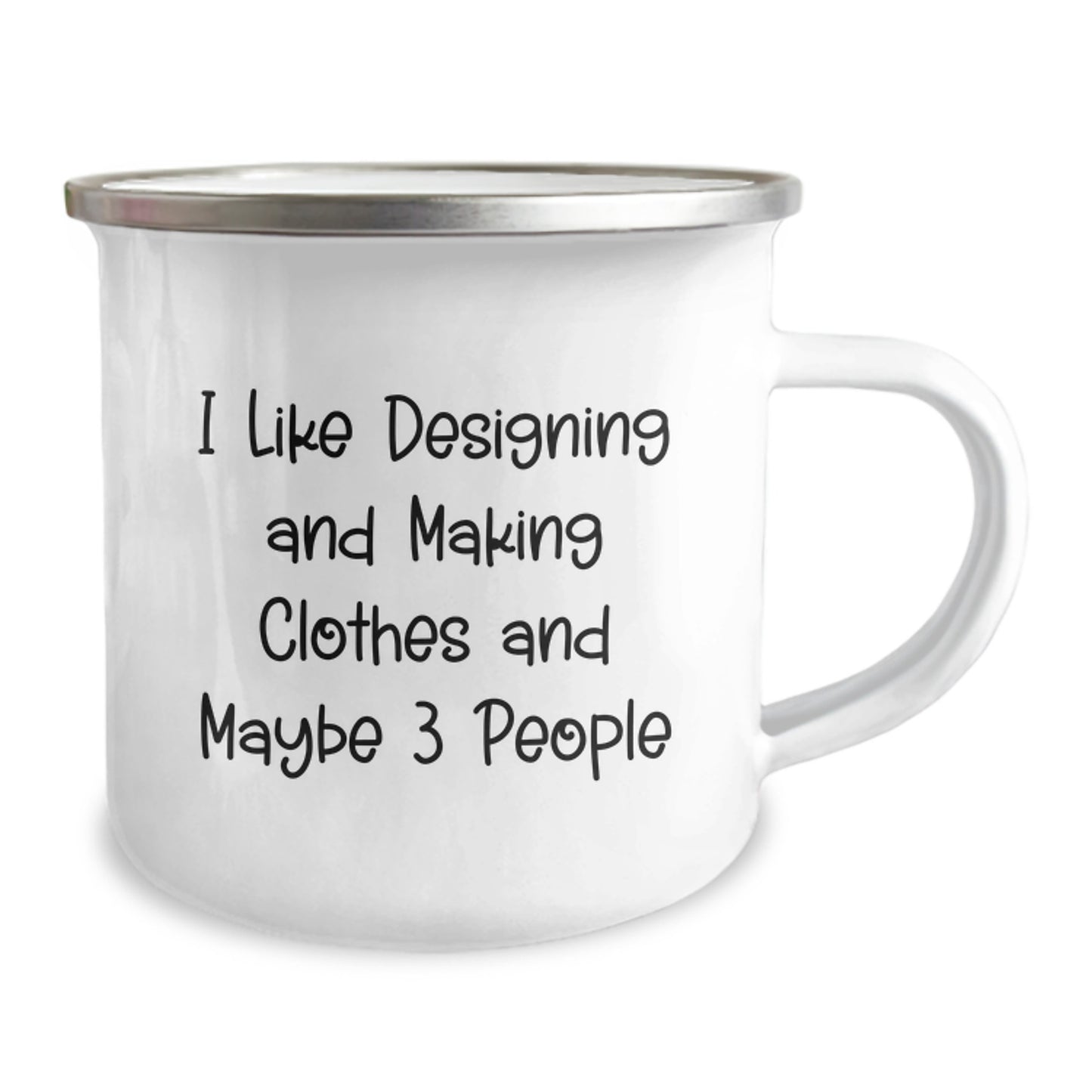 Designing and Making Clothes Lover's Camping Mug, Funny Quote, Gifts for Friends, Unique Birthday Unique Gifts from Family, I Like Designing And Making Clothes And Maybe 3 People - Image 2