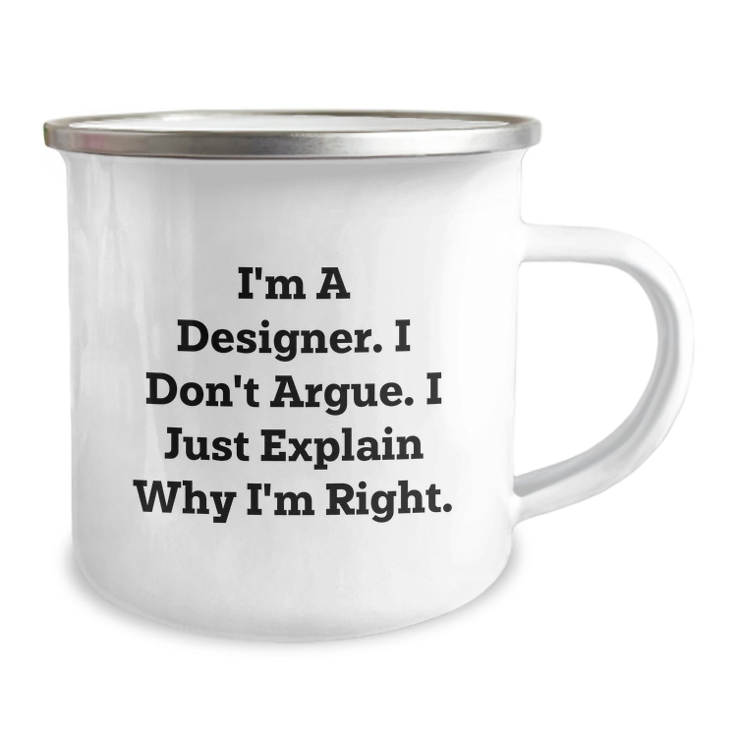 Funny Graduation Gifts from Friends to Designer Men, Unique Designer Camping Mugs for Men, I'm A Designer I Don't Argue I Just Explain Why I'm Right - Image 2