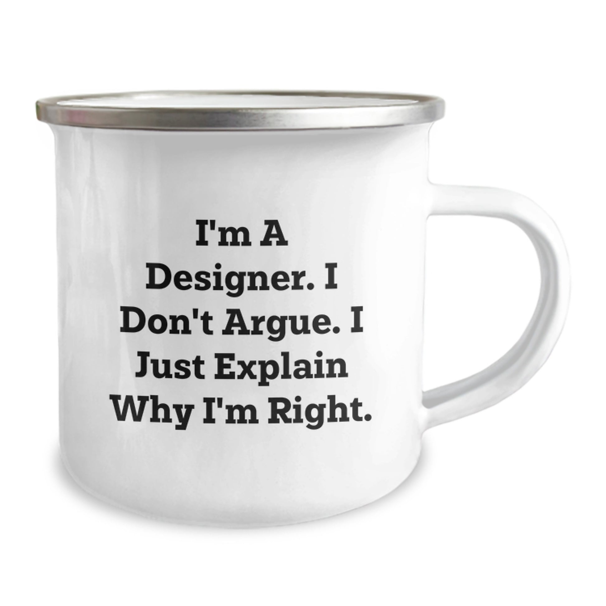 Funny Graduation Gifts from Friends to Designer Men, Unique Designer Camping Mugs for Men, I'm A Designer I Don't Argue I Just Explain Why I'm Right - Image 2