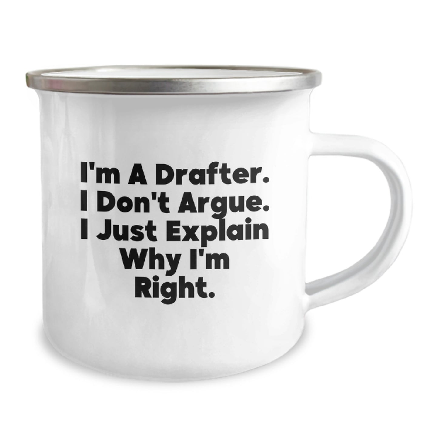 Funny Drafter Gifts from Men to Women on Mother's Day - I'm a Drafter, Don't Argue, Just Explain Why I'm Right Camping Mug - Image 2