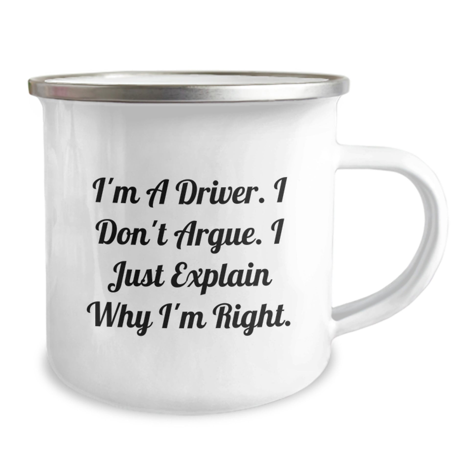 Funny Driver Gifts from Men, Unique Camping Mug for Driver, I'm A Driver. I Don't Argue. I Just Explain Why I'm Right. Mother's Day Unique Gift for Driver - Image 2