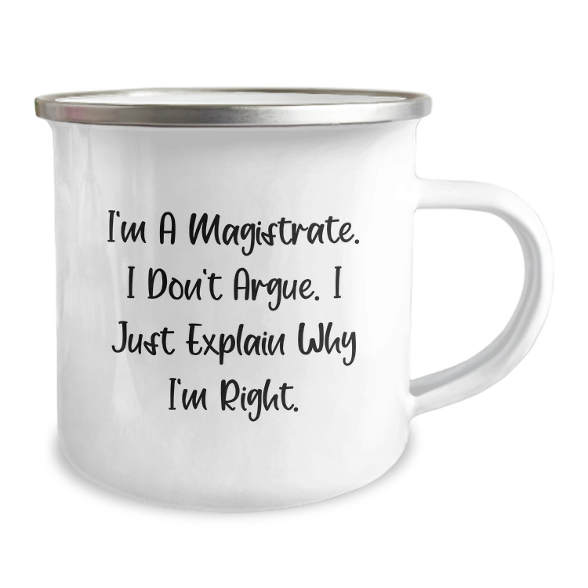 Magistrate Gifts from Friends for Men Graduation Unique Camping Mugs - 'I'm A Magistrate. I Don't Argue. I Just Explain Why I'm Right.' Funny - Image 2