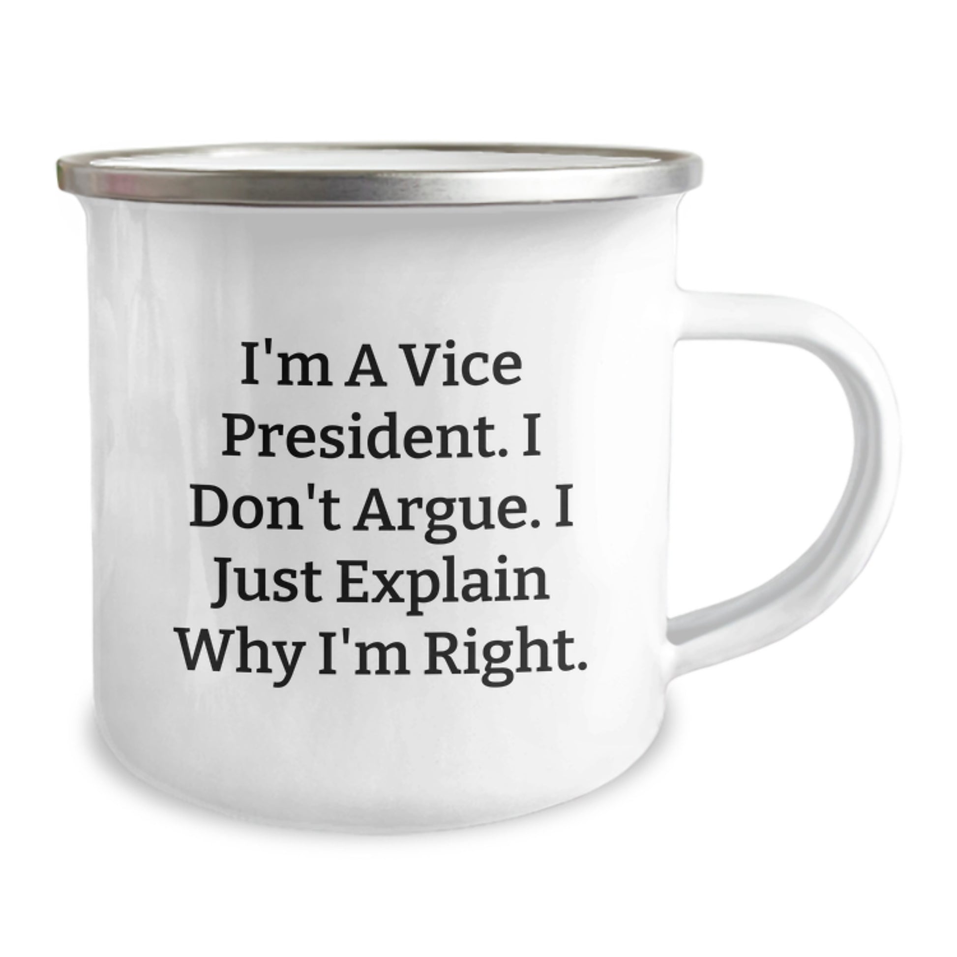 Funny Vice President Gifts for Men from Friends, Inspirational Camping Mug with 'I'm A Vice President. I Don't Argue. I Just Explain Why I'm Right.' Quote on Mother's Day - Image 2
