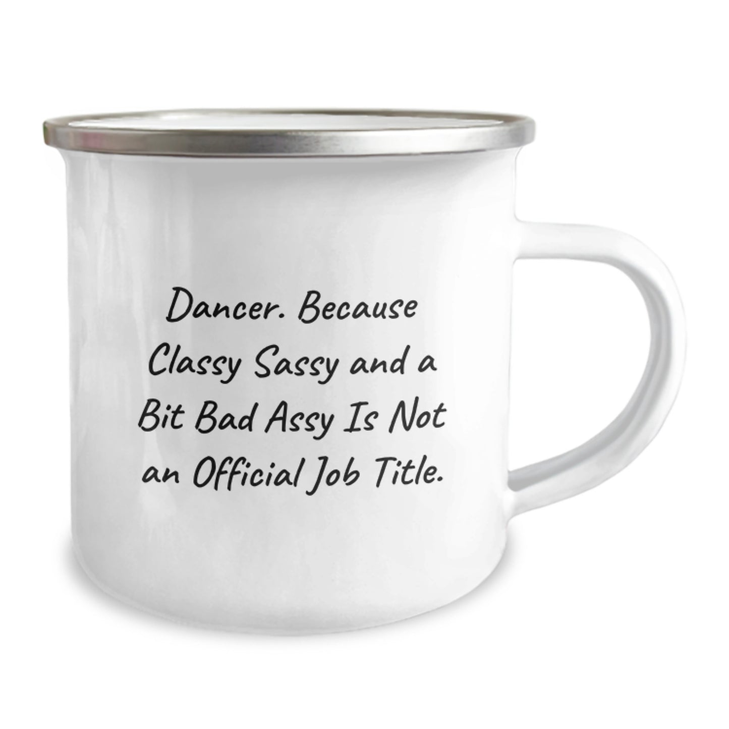 Funny Dancer Gifts from Friends to Graduation Unique Gifts for Dancer - Camping Mug - Dancer. Because Classy Sassy And A Bit Fearlessy Is Not An Official Job Title. - Image 2