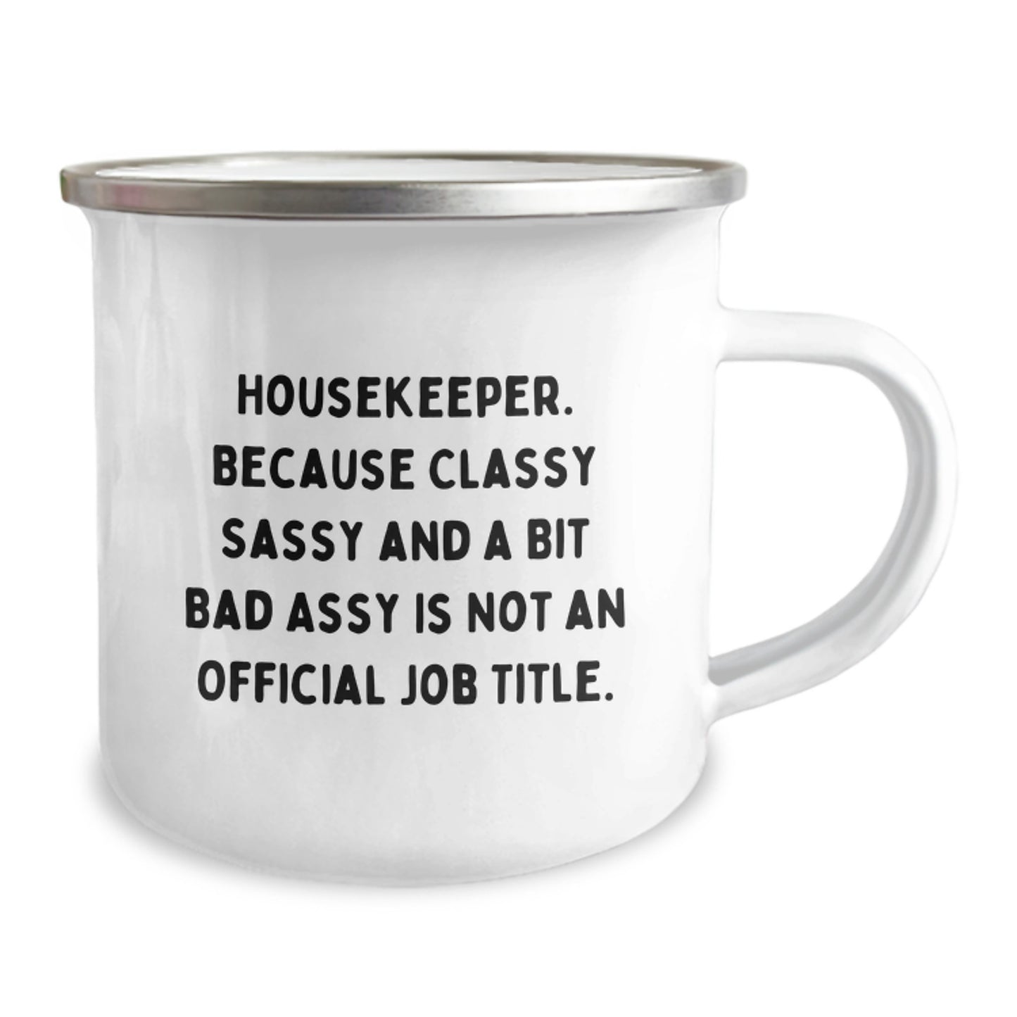 Funny Housekeeper Housekeeper Gifts for Graduation Unique Camping Mug, Gifts from Family Friends Coworkers to Housekeeper, Classy Sassy And A Bit Fearlessy Is Not An Official Job Title - Image 2
