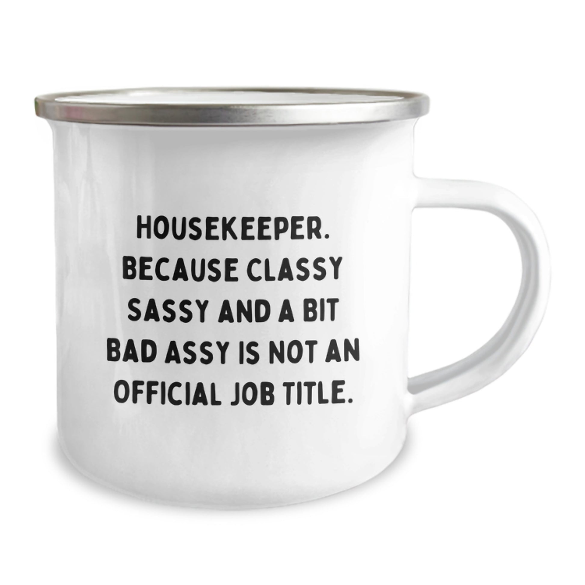Funny Housekeeper Housekeeper Gifts for Graduation Unique Camping Mug, Gifts from Family Friends Coworkers to Housekeeper, Classy Sassy And A Bit Fearlessy Is Not An Official Job Title - Image 2