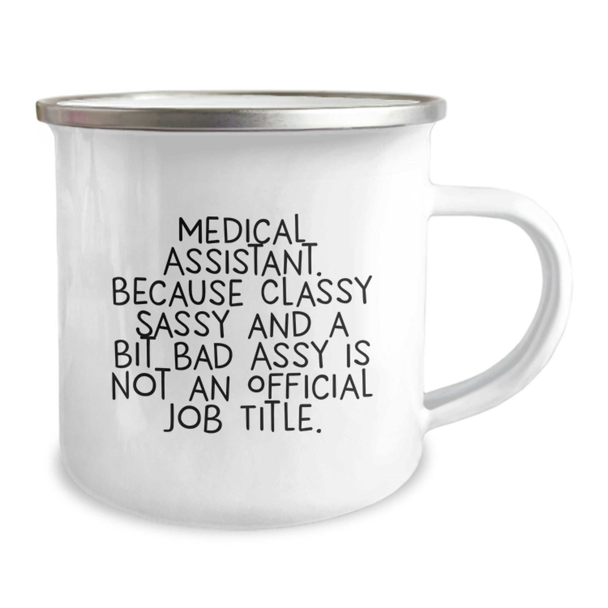 Funny Medical Assistant Gifts, Graduation Unique Gifts for Medical Assistants, Camping Mug with Quote 'Medical Assistant. Because Classy Sassy And A Bit Fearlessy Is Not An Official Job Title.' - Image 2