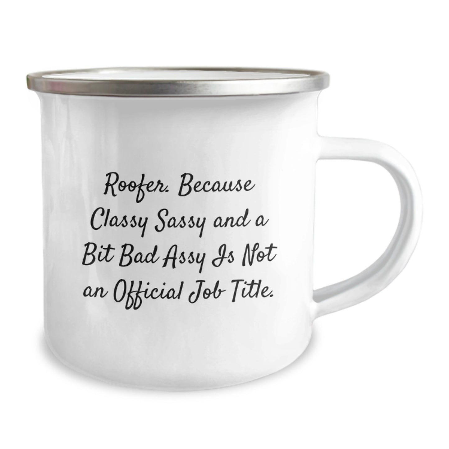 Funny Gifts from Roofs to Roofs - Mother's Day Unique Roofer Camping Mug, Stainless Steel Enamel Finish, 12 oz Capacity - 'Roofer Classy Sassy And A Bit Fearlessy Is Not An Official Job Title' - Image 2