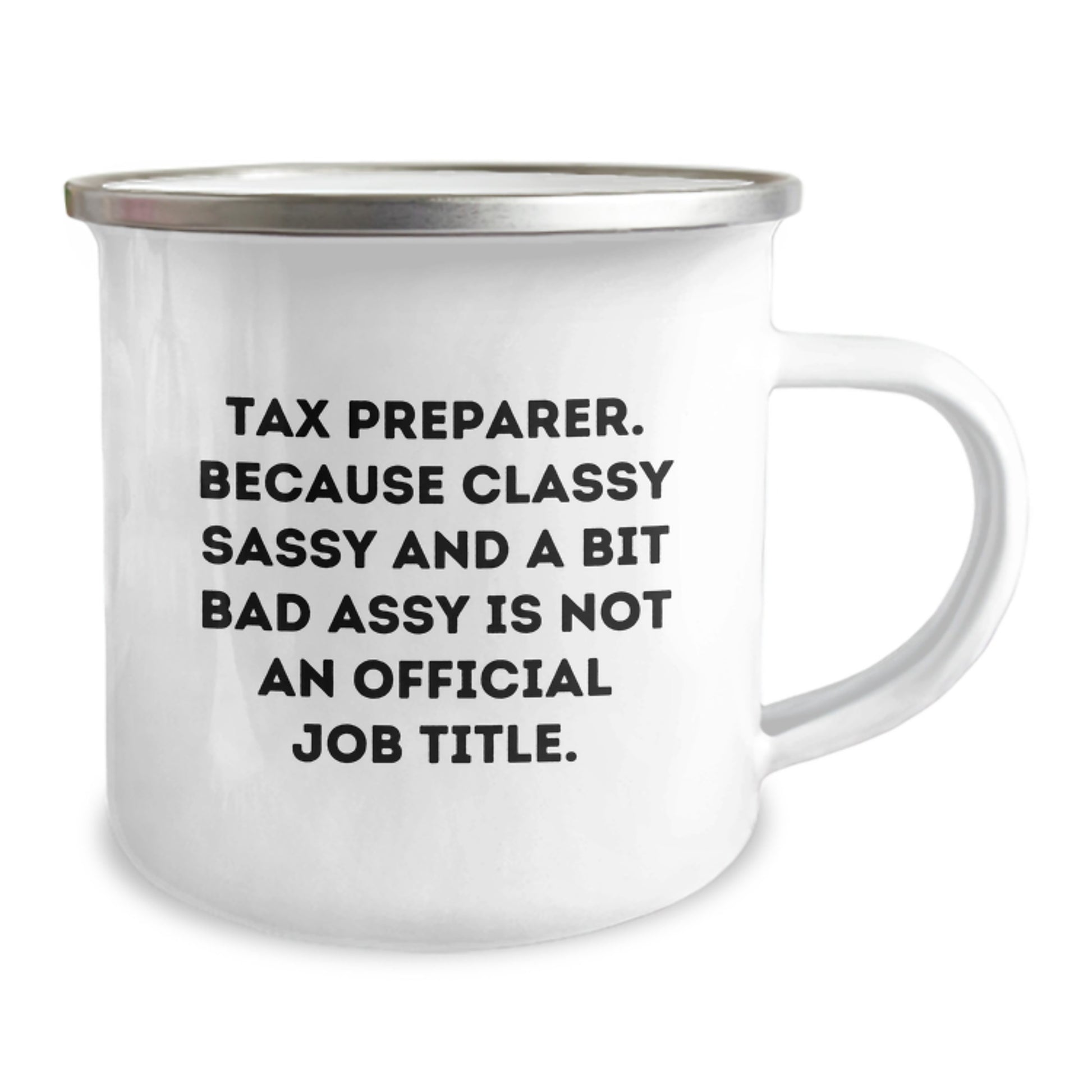 Funny Tax Preparer Gifts from Friends, Unique Graduation Unique Gifts for Tax Preparer, Camping Mug with 'Tax Preparer. Because Classy Sassy And A Bit Fearlessy Is Not An Official Job Title.' - Image 2