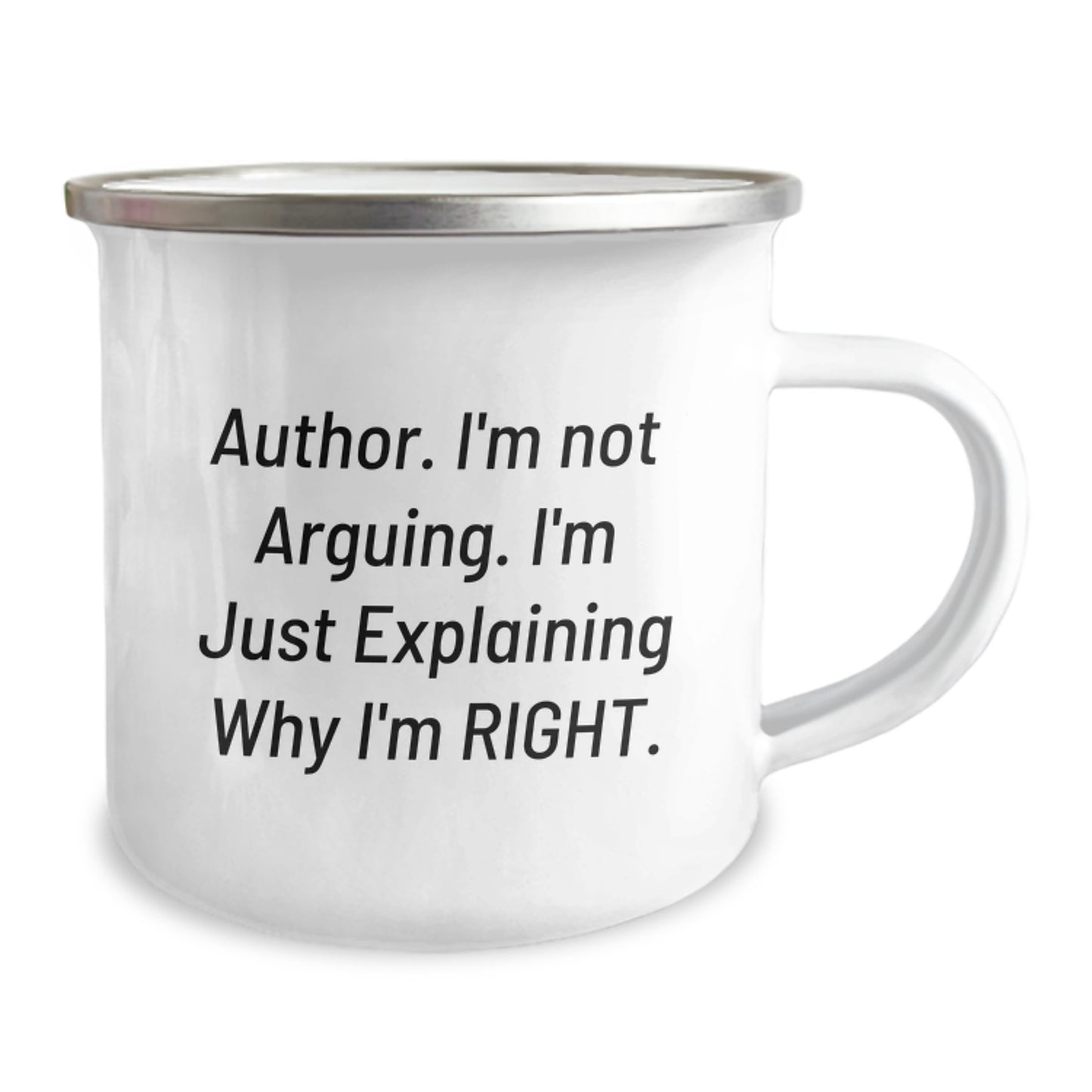 Funny Author Gifts from Friends for Graduation Unique Mugs - Camping Mug with I'm Not Arguing. I'm Just Explaining Why I'm Right. - Image 2