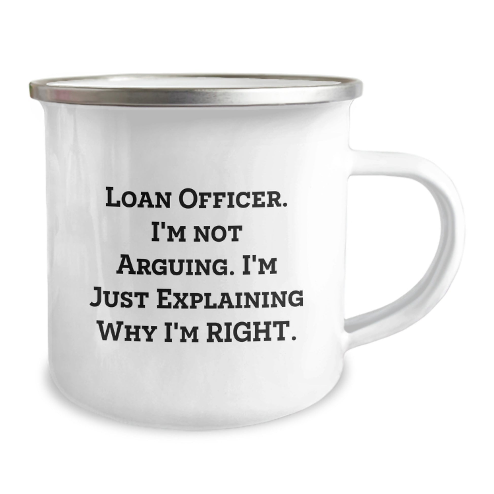 Gifts from Loan Officers for Loan Officers - Funny Loan Officer Camping Mug, Unique Mother's Day Unique Gifts, Stainless Steel Mugs with Quote 'I'm Not Arguing, I'm Just Explaining Why I'm Right' - Image 2