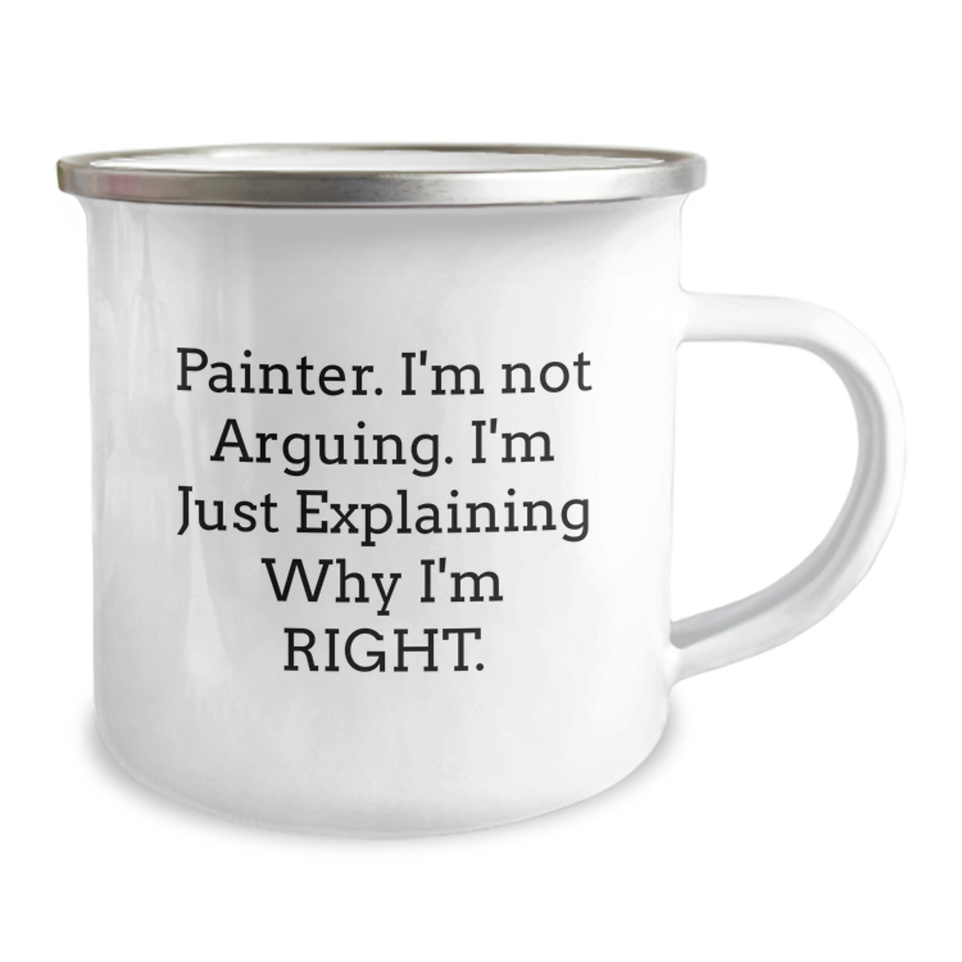 Funny Painter Camping Mug, Gifts from Friends for Graduation Unique, 'I'm Not Arguing. I'm Just Explaining Why I'm Right.' - Image 2