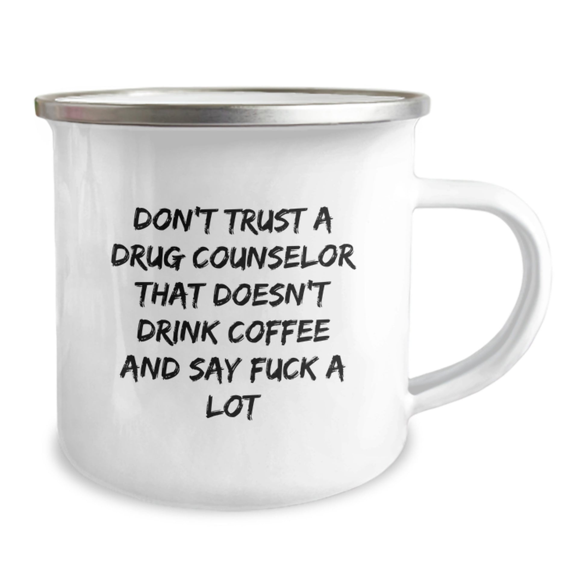 Funny Gifts from Friends - Don't Trust A Drug Counselor That Doesn't Drink Coffee And Say F--k A Lot, Unique Graduation Gifts for Drug Counselor, 12 oz Stainless Steel Camping Mug - Image 2
