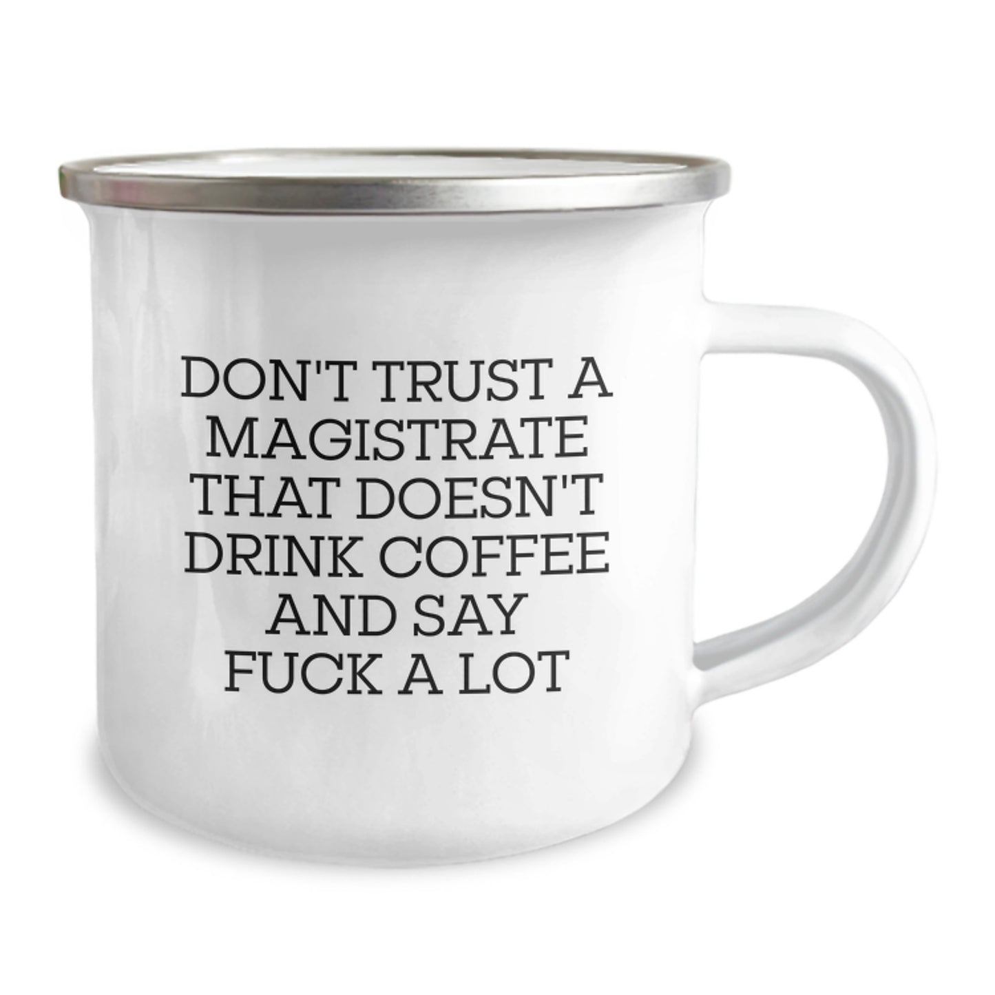 Funny Gifts from Friends for Graduation Unique Magistrate Camping Mugs with Quote 'Don't Trust A Magistrate That Doesn't Drink Coffee And Say F--k A Lot' - Image 2