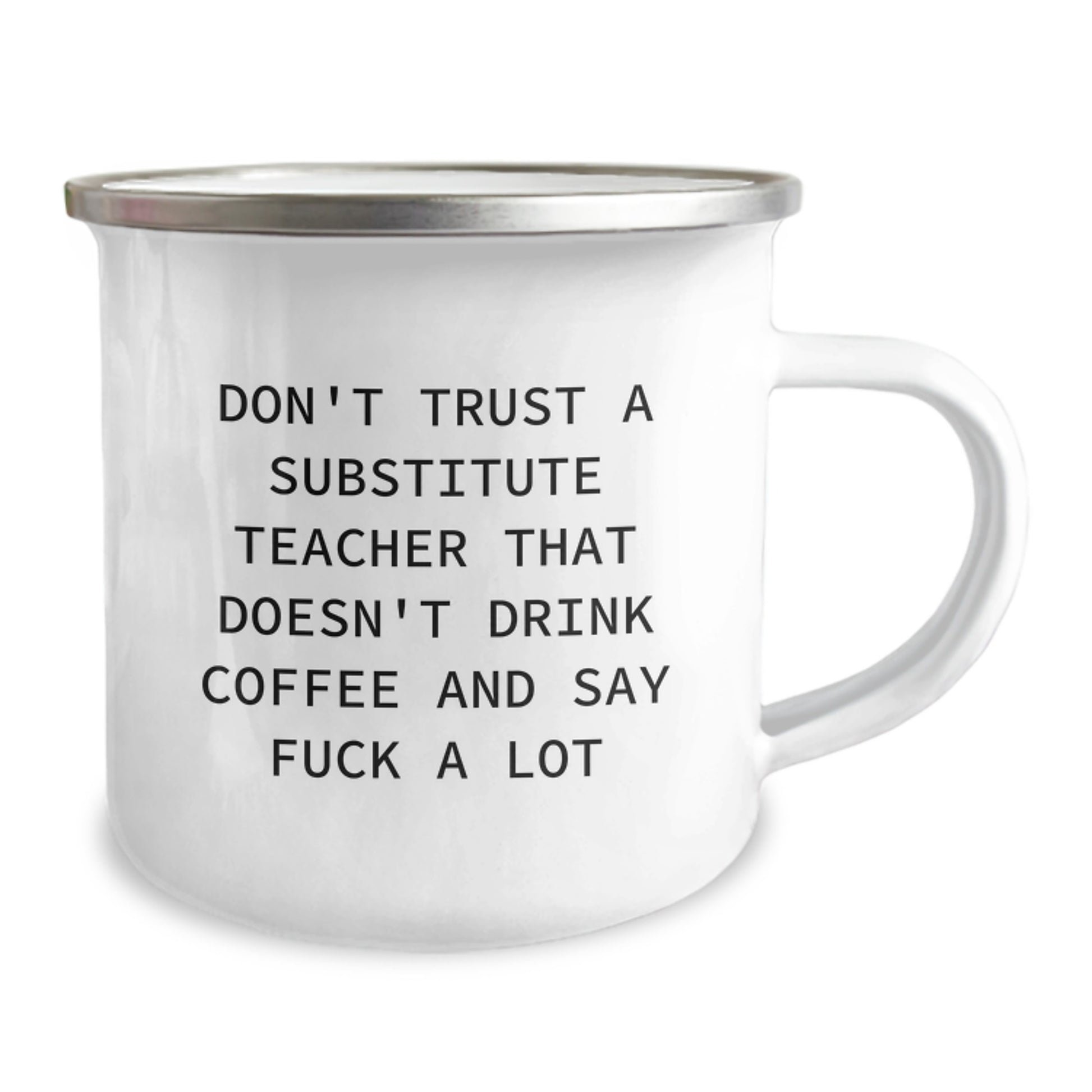 Funny Substitute Teacher Gifts, Gift for Men, Camping Mug, 'Don't Trust A Substitute Teacher That Doesn't Drink Coffee And Say F*** A Lot' - Image 2