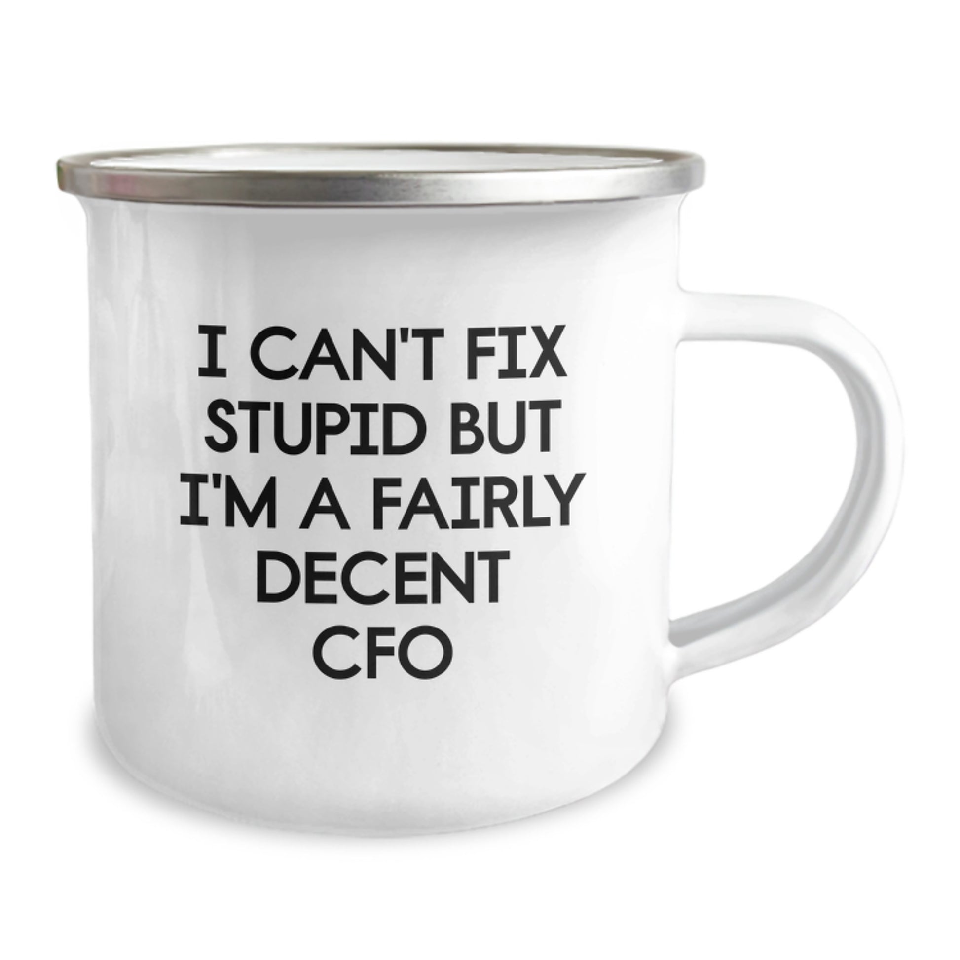 Funny CFO Gifts from Friends for Men Valentine's Unique Gifts - I Can't Fix Stupid But I'm A Fairly Decent CFO Camping Mug - Image 2