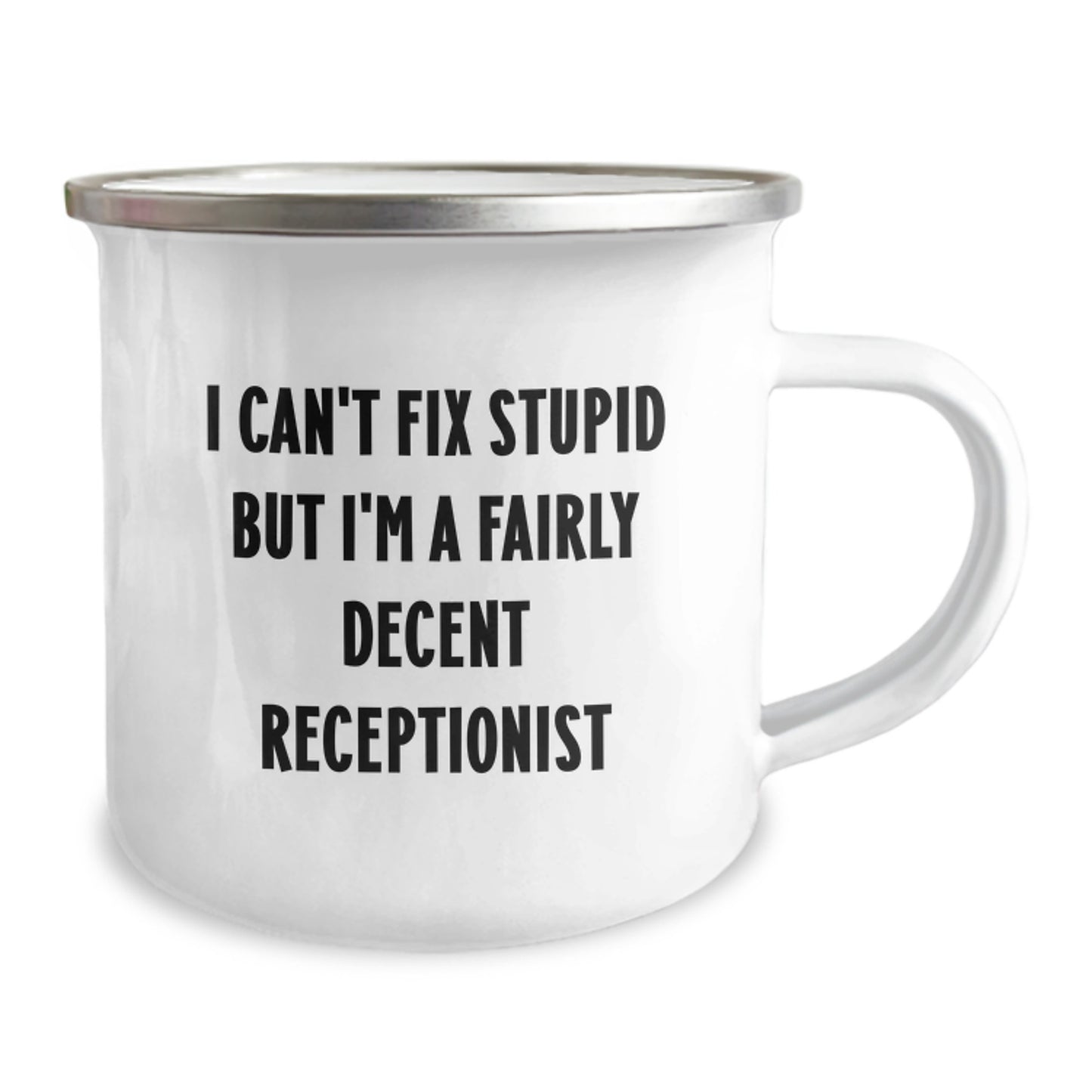 Funny Receptionist Gifts from Friends for Birthday - 'I Can't Fix Stupid But I'm A Fairly Decent Receptionist' Camping Mug - Image 2