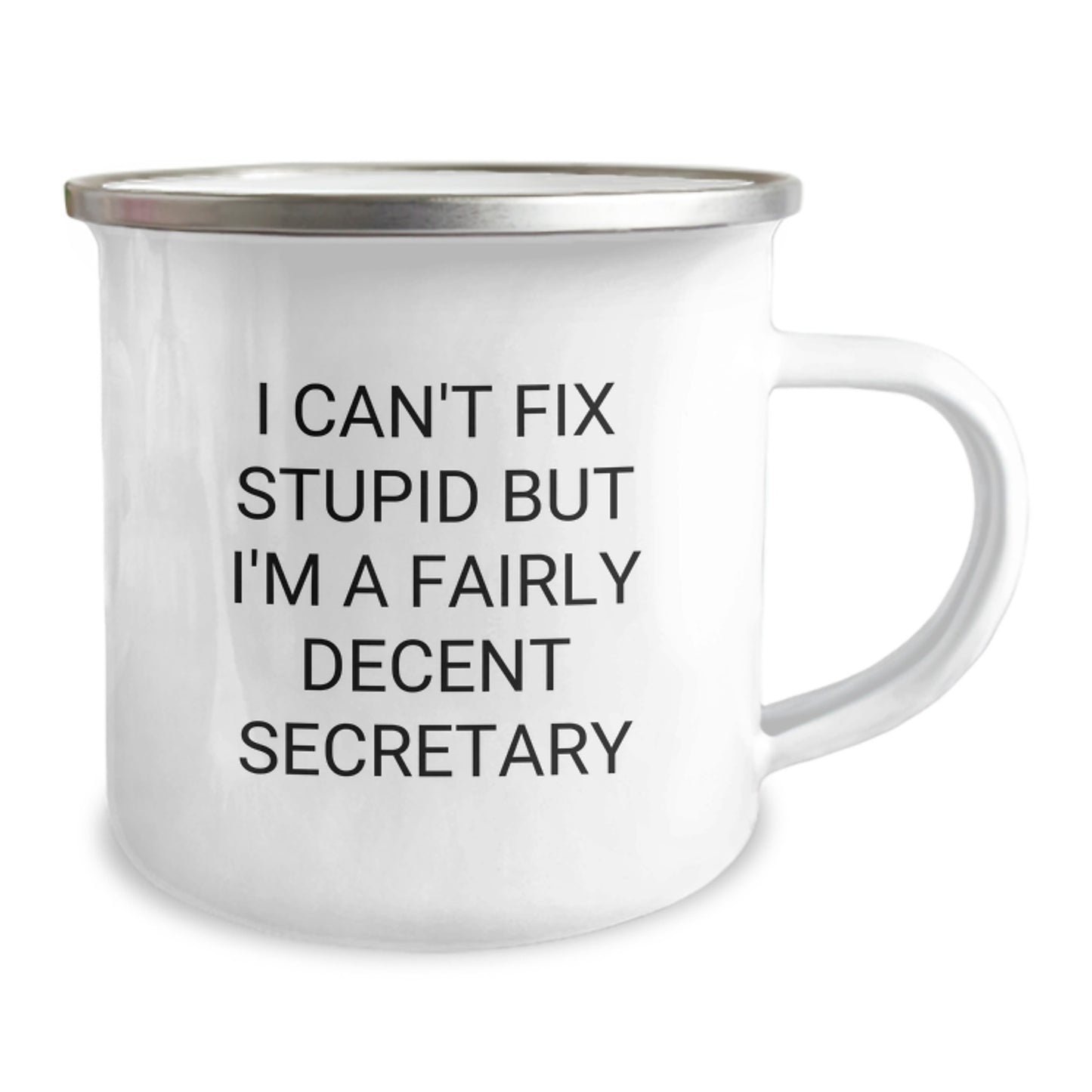 Funny Secretary Gifts, I Can't Fix Stupid But I'm A Fairly Decent Secretary, 12 oz Camping Mug for Secretary Birthday, Gifts from Friends, Gifts for Secretary - Image 2