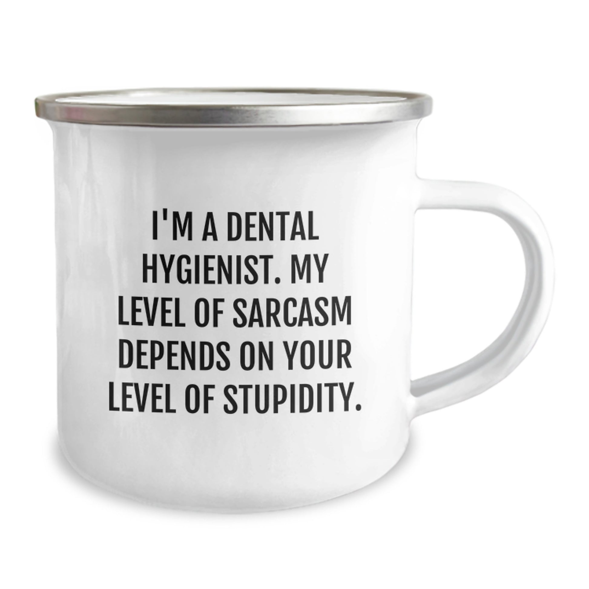 Funny Dental Hygienist Gifts from Friends - Camping Mug for Graduation Celebration, 'I'm A Dental Hygienist. My Level Of Sarcasm Depends On Your Level Of Stupidity.' - Image 2