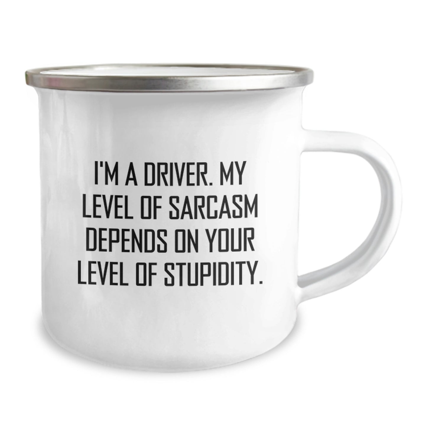 Funny Driver Gifts for Men - I'm A Driver, My Level Of Sarcasm Depends On Your Level Of Stupidity, Stainless Steel Camping Mug, Graduation Unique Gifts from Friends to Driver, Camping Mug for Driver - Image 2